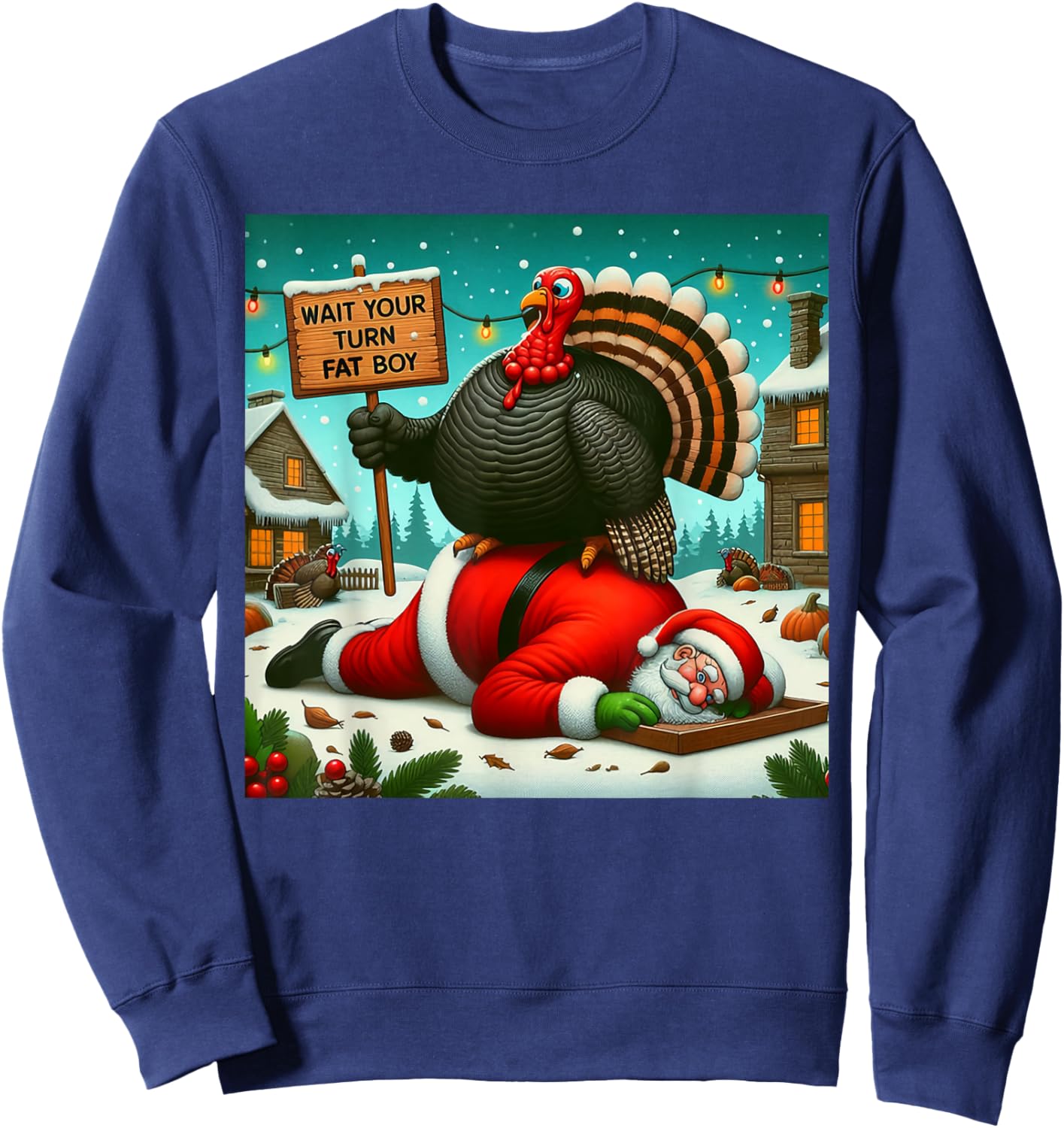 Wait Your Turn Fat Boy Turkey Santa Funny Thanksgiving Xmas Sweatshirt - Sweatshirt | Navy