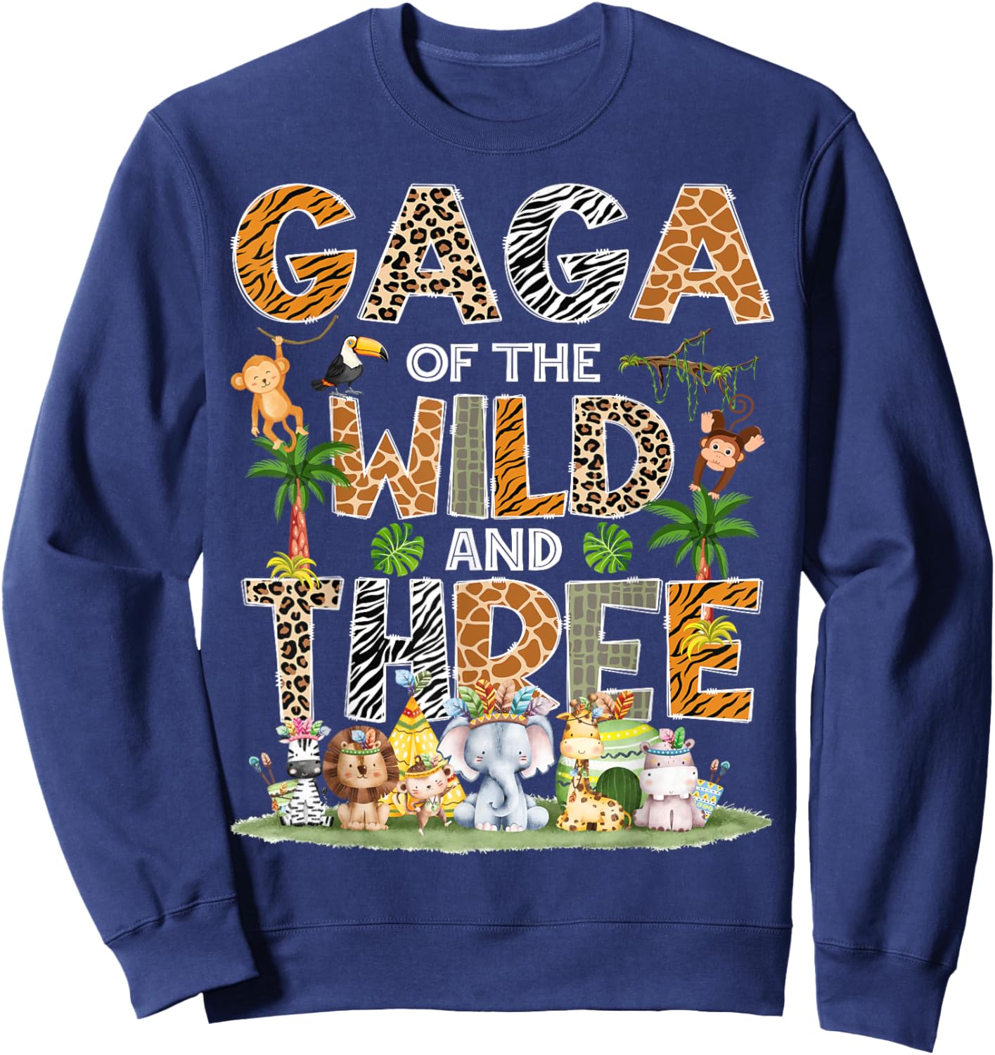 Gaga Of The Wild Three 3Rd Birthday Tribal Safari Jungle Sweatshirt - Sweatshirt | Navy