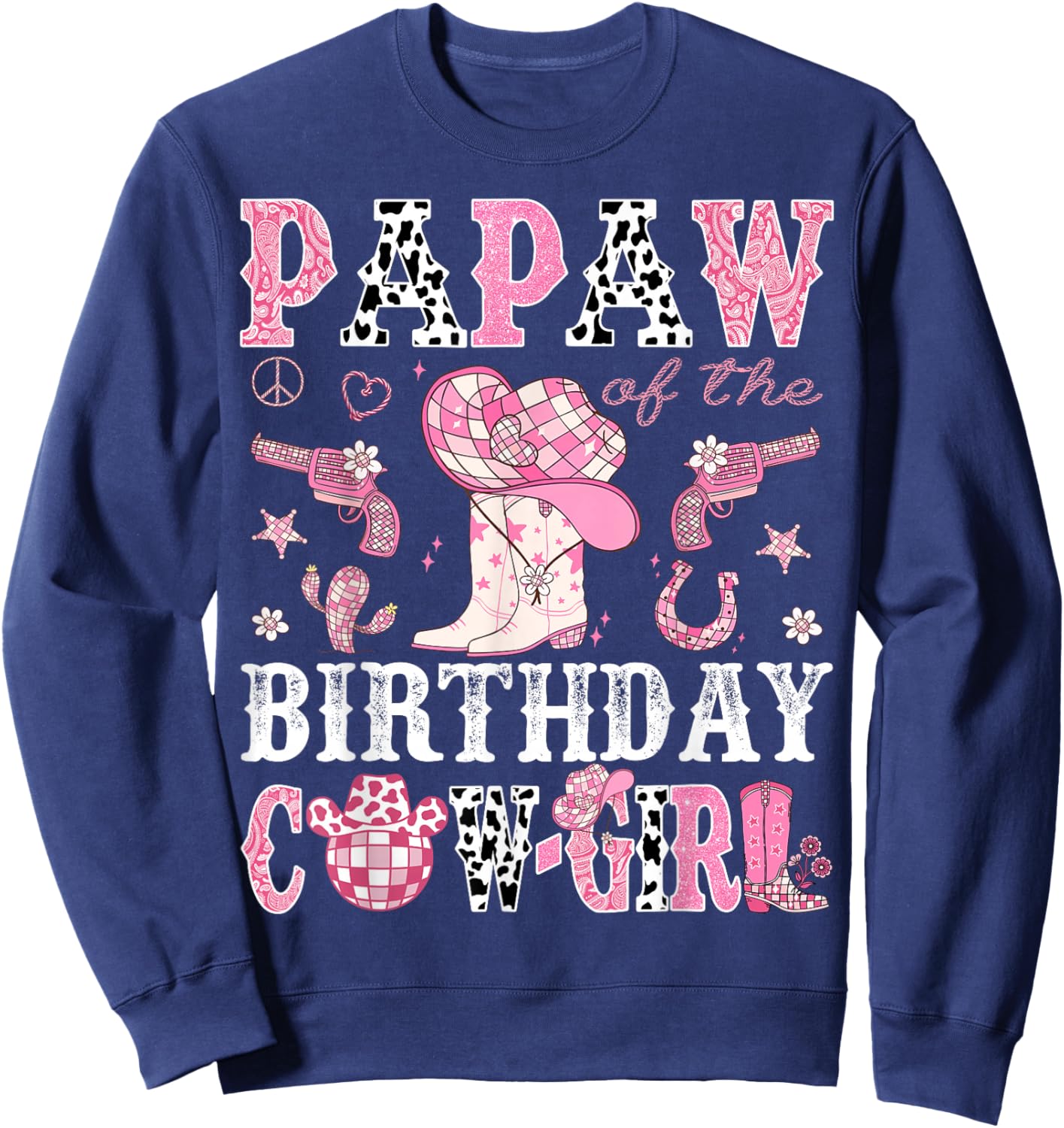 Papaw Of The Birthday Cow-Girl Pink Disco Rodeo Western Sweatshirt - Sweatshirt | Navy