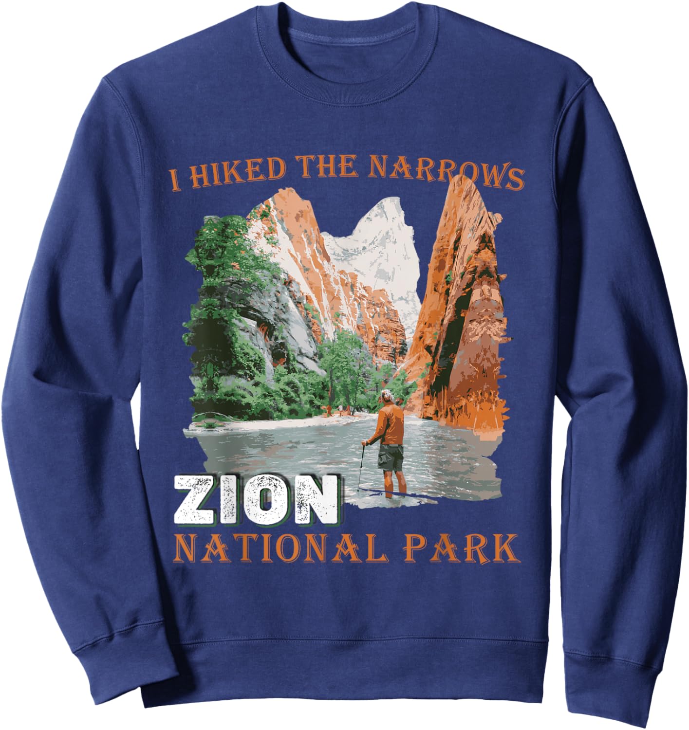 Zion National Park I Hiked The Narrows Zion Hiking Outdoor Sweatshirt - Sweatshirt | Navy