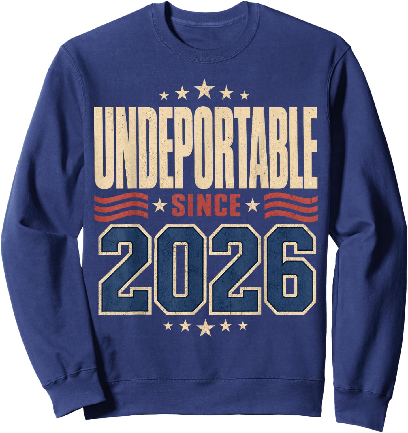 Undeportable Since 2026 New Citizen Humor Sweatshirt - Sweatshirt | Navy