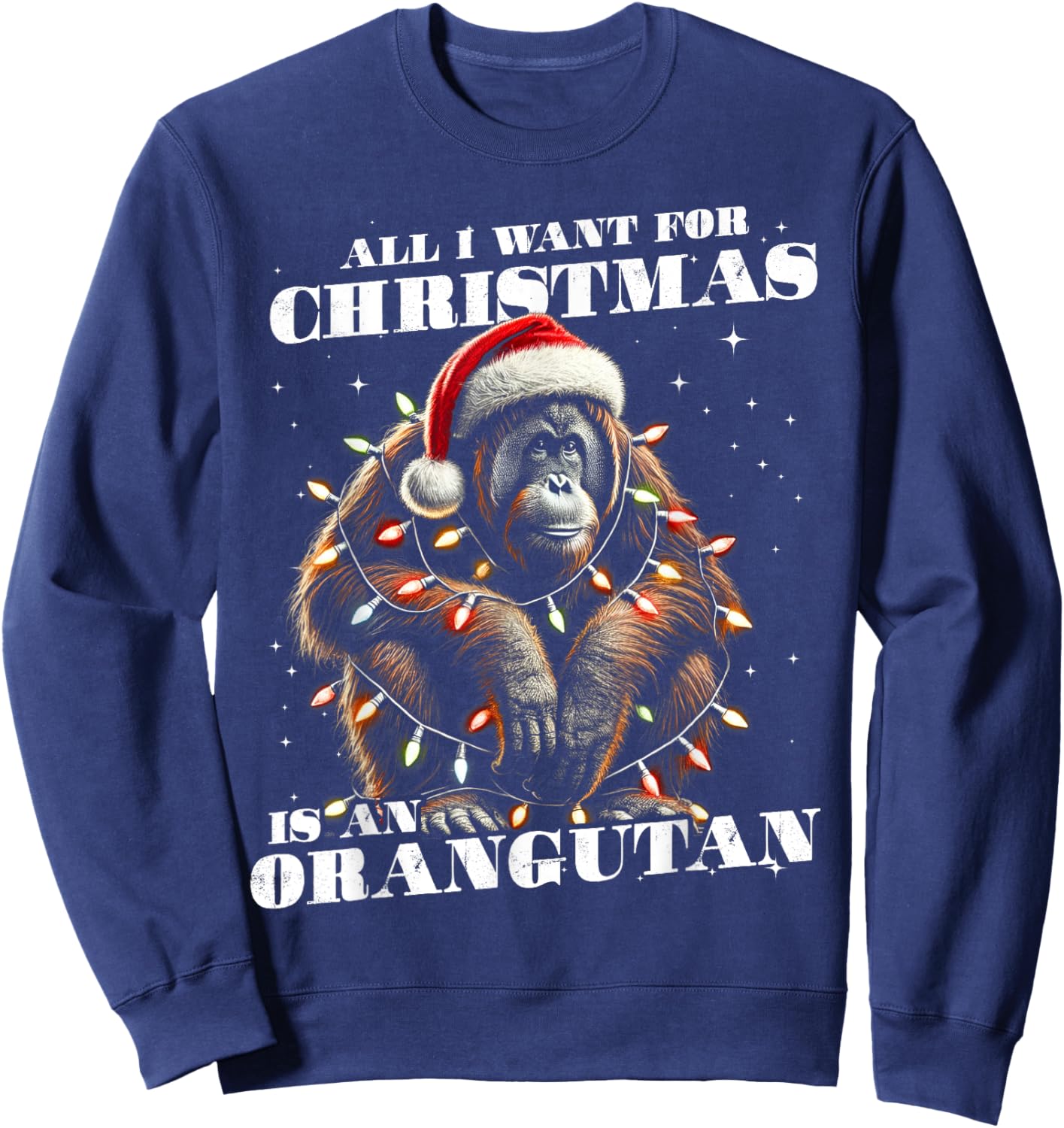 Funny All I want for Christmas is a Orangutan Sweatshirt - Sweatshirt | Navy