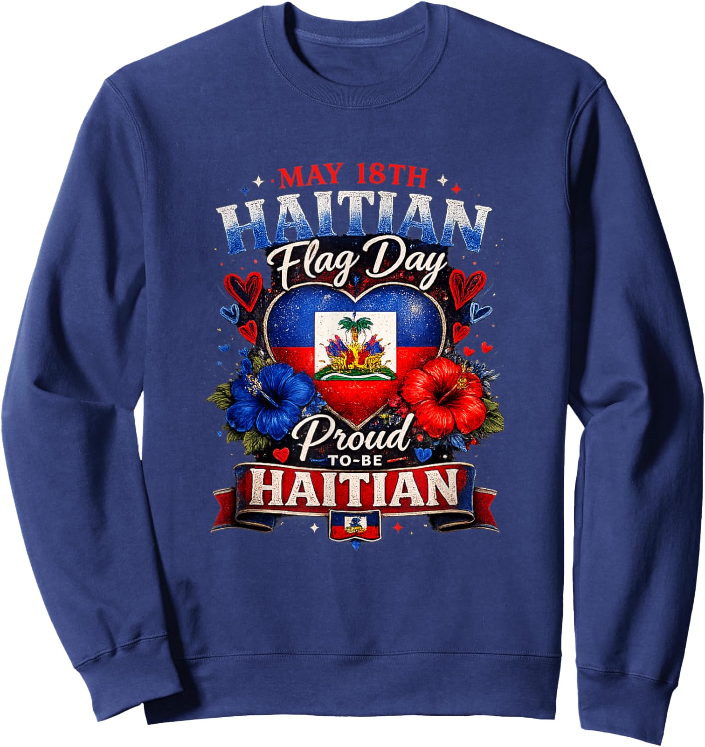 Happy Haitian Flag Day Proud Haiti Flag Sweatshirt - Sweatshirt | Navy