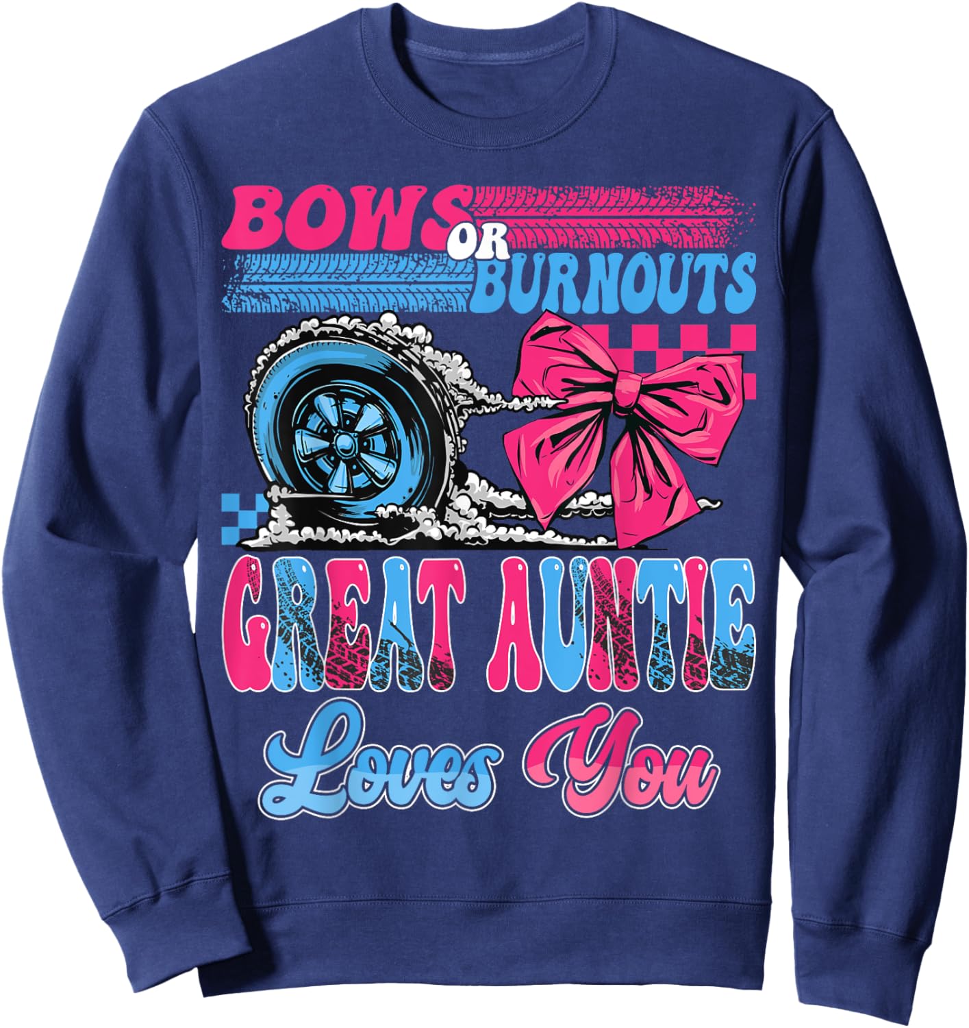 Burnouts or Bows Great Auntie Loves You Pink Or Blue Sweatshirt - Sweatshirt | Navy