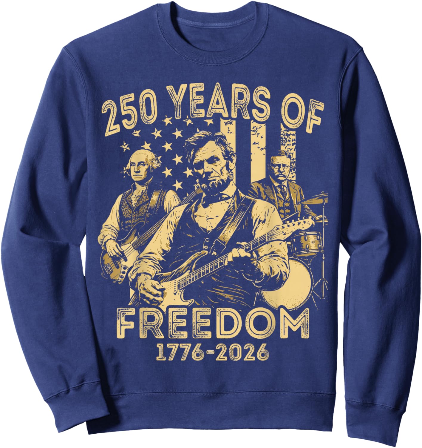 Abraham Lincoln Playing Guitar 4th July 250th Anniversary Sweatshirt - Sweatshirt | Navy