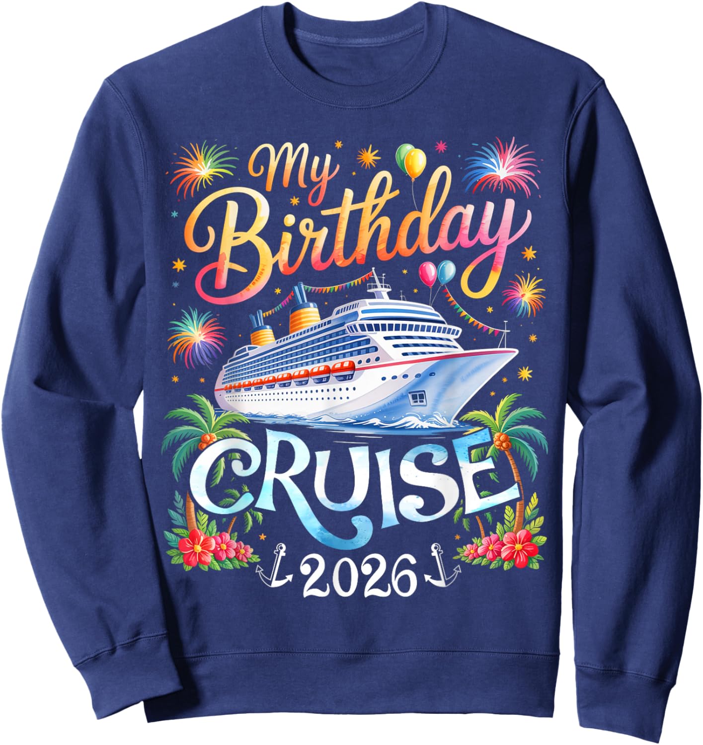 My Birthday Cruise 2026 Family Matching Cruise Vacation Trip Sweatshirt - Sweatshirt | Navy