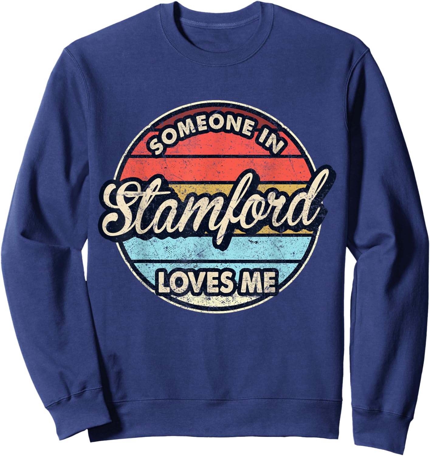 Someone In Stamford Loves Me City US USA Sweatshirt - Sweatshirt | Navy