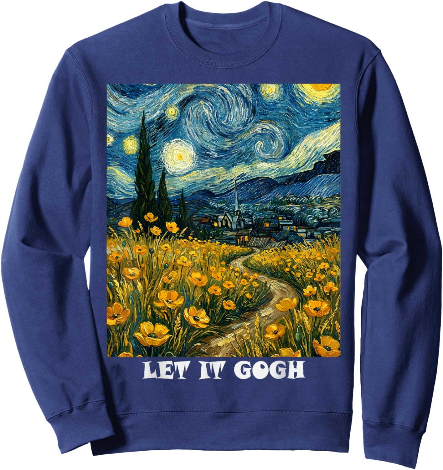 Let it Gogh Art Vincent Van Gogh Starry Night Men Women Sweatshirt - Sweatshirt | Navy