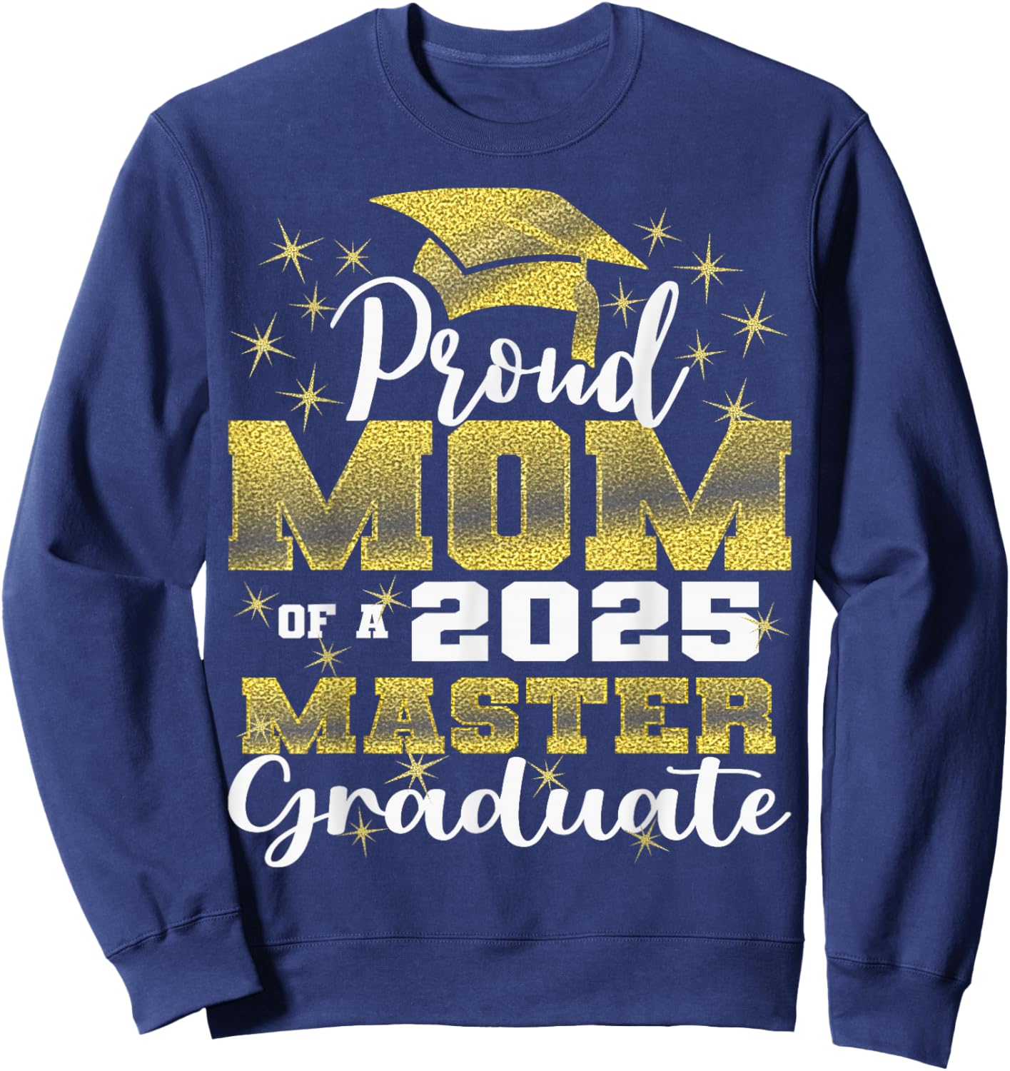 Proud Mom of 2025 Class Master Graduate Family Graduation Sweatshirt - Sweatshirt | Navy
