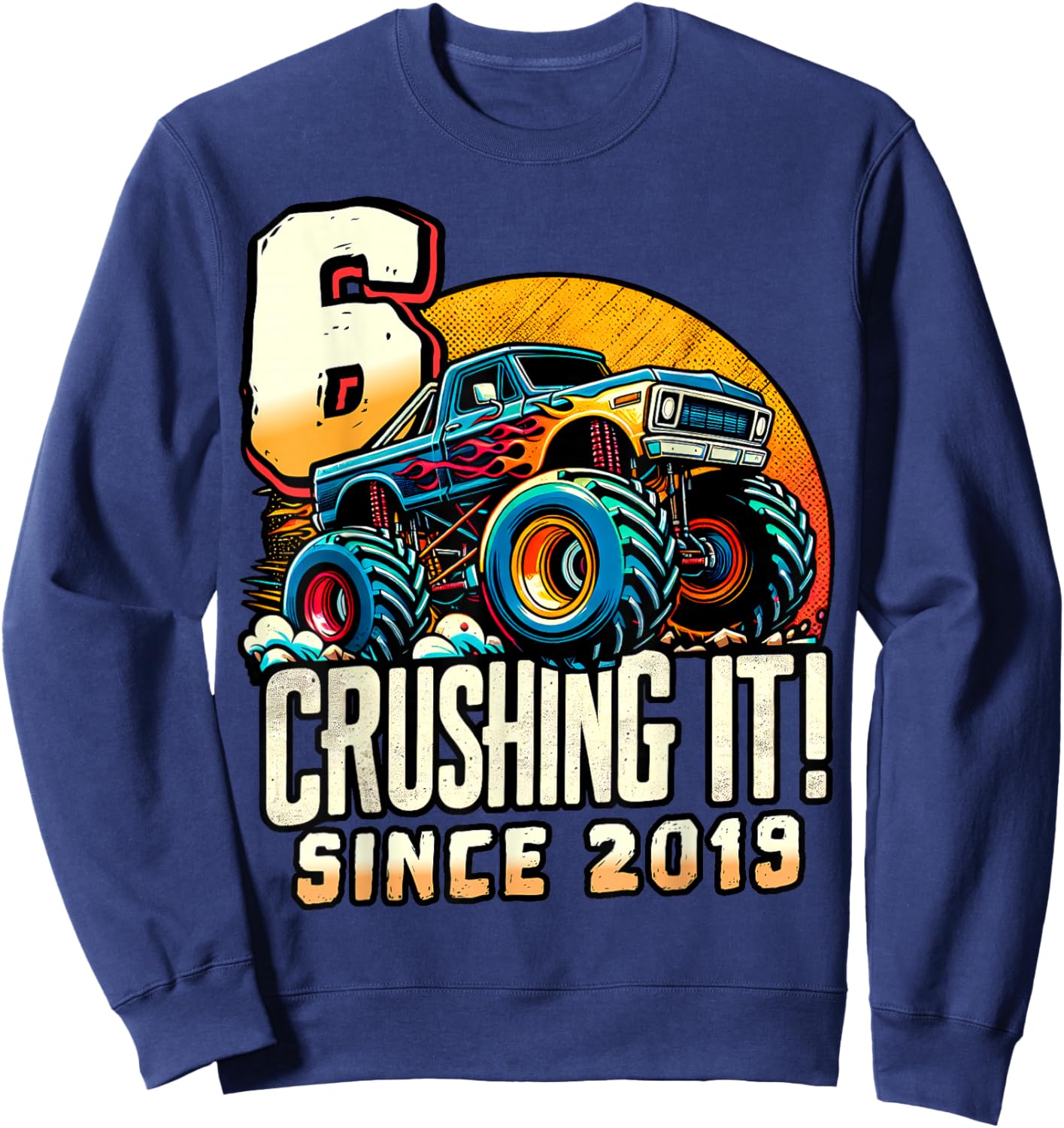 Birthday Monster Truck 6 year Old Boys 6th Party Born 2019 Sweatshirt - Sweatshirt | Navy