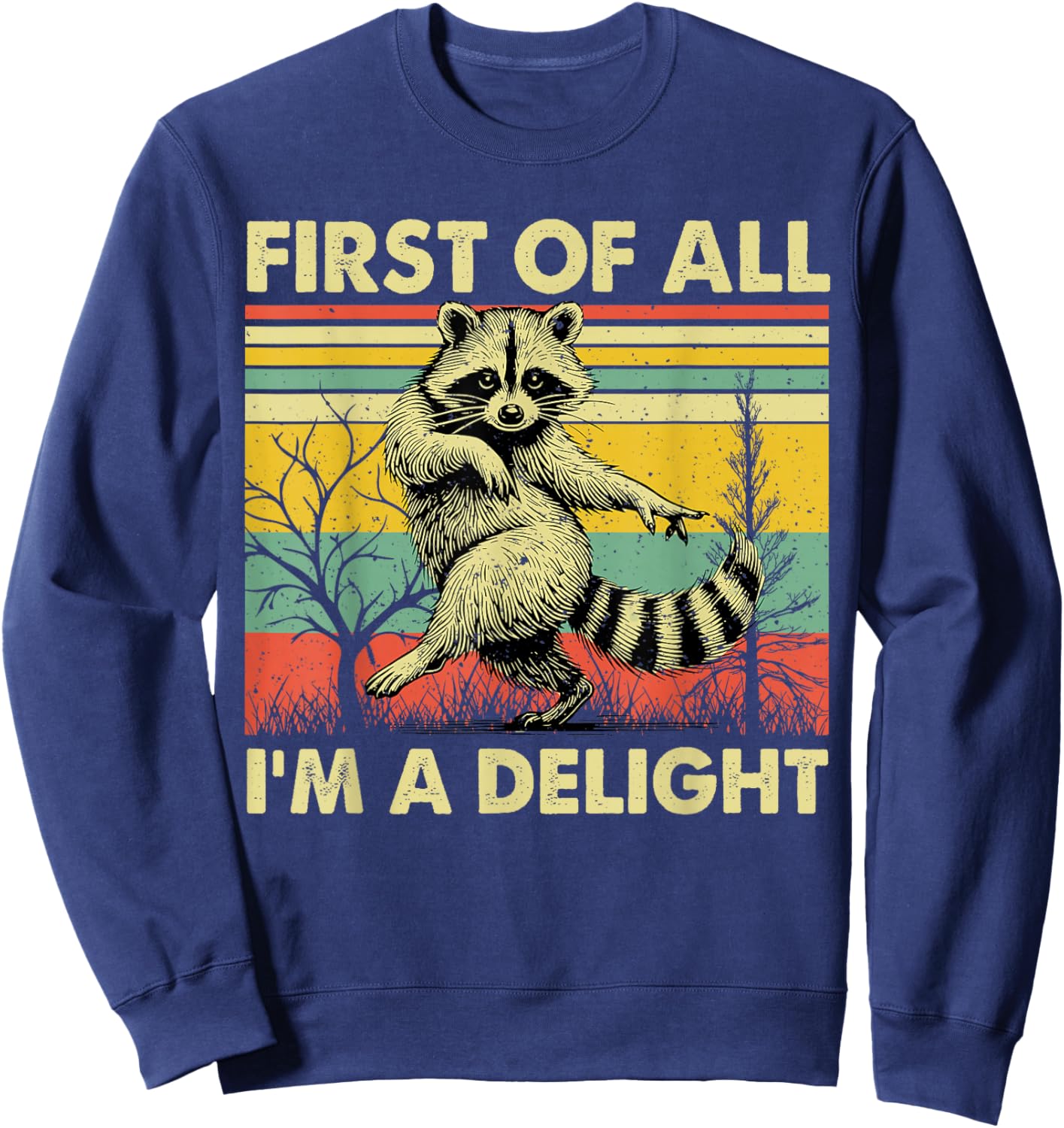 Vintage First of All I'm A Delight Funny Sarcastic Raccoon Sweatshirt - Sweatshirt | Navy