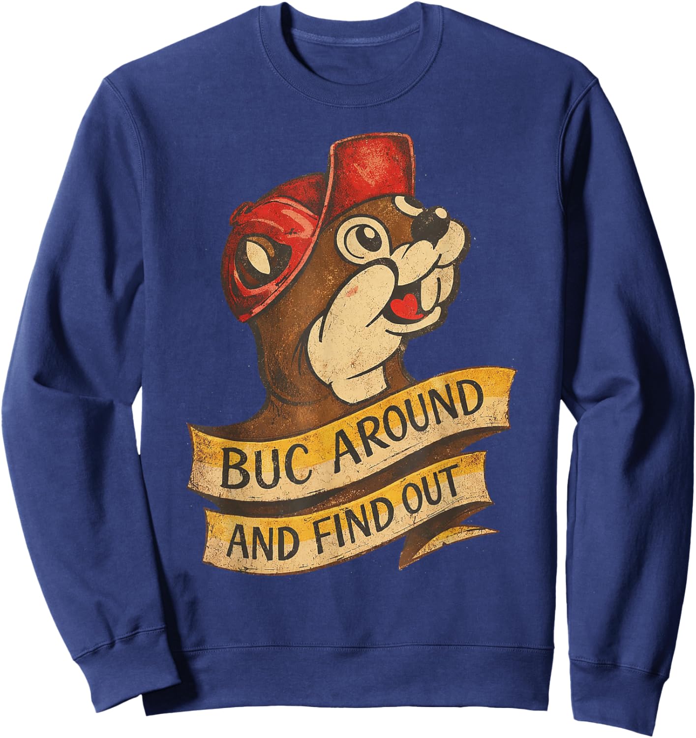 BUC Around and Find Out Vintage Funny Sweatshirt - Sweatshirt | Navy