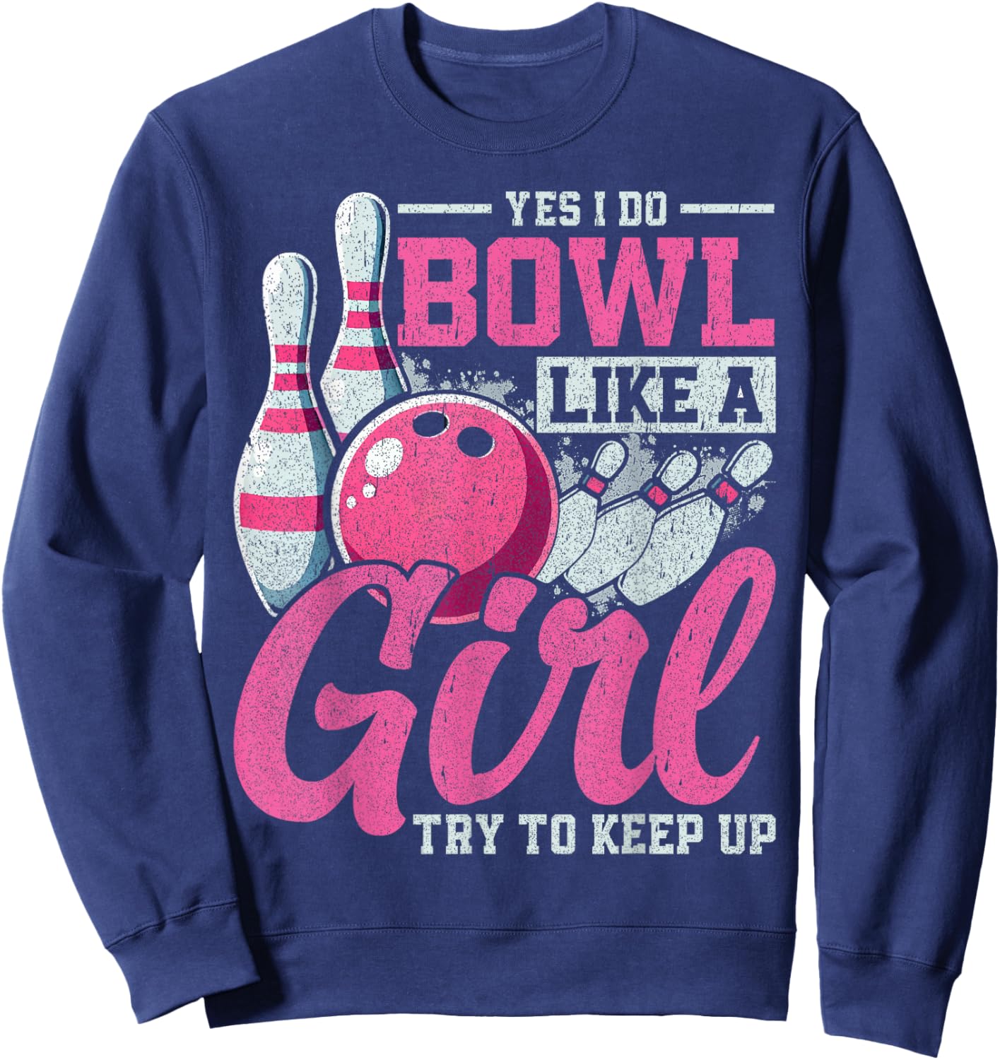 Yes I Do Bowl Like A Girl Sweatshirt - Sweatshirt | Navy