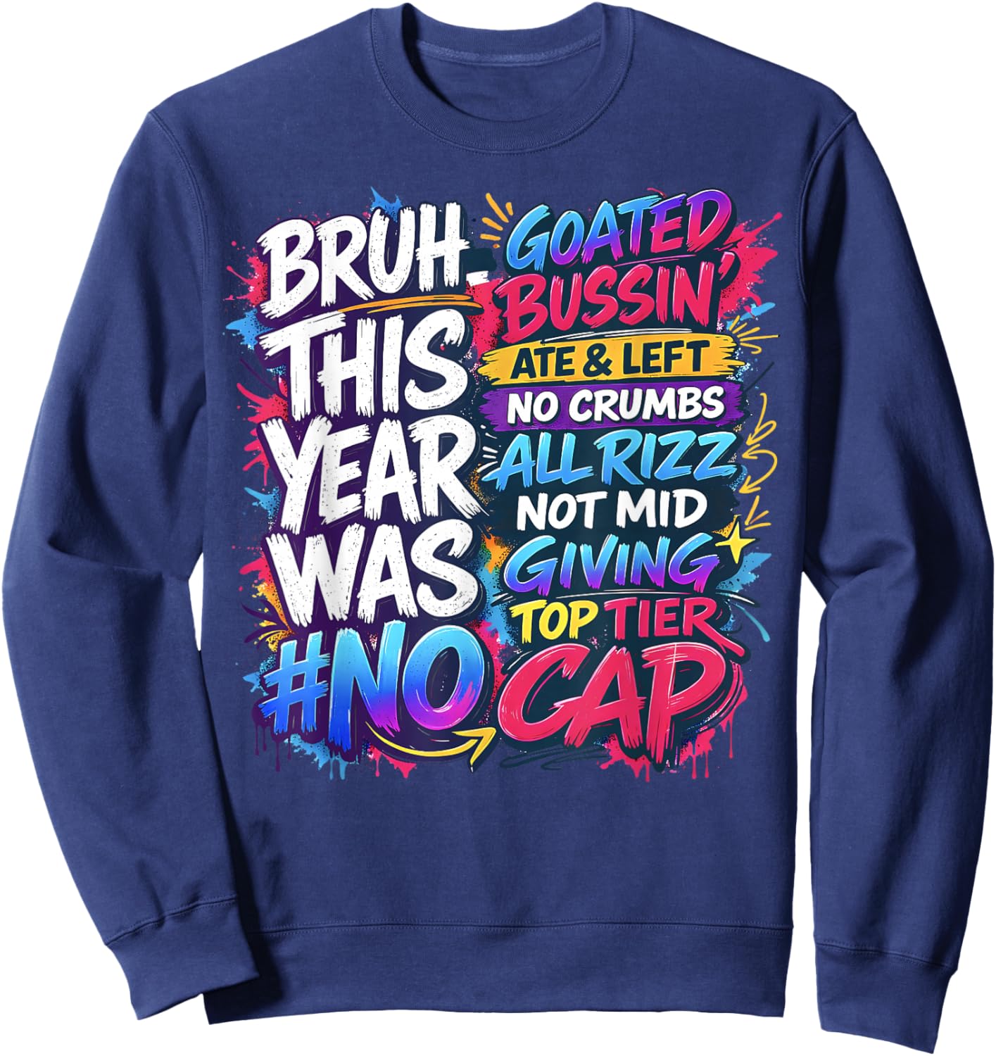 Last Day of School Bruh This Year was Goated No Cap Sweatshirt - Sweatshirt | Navy