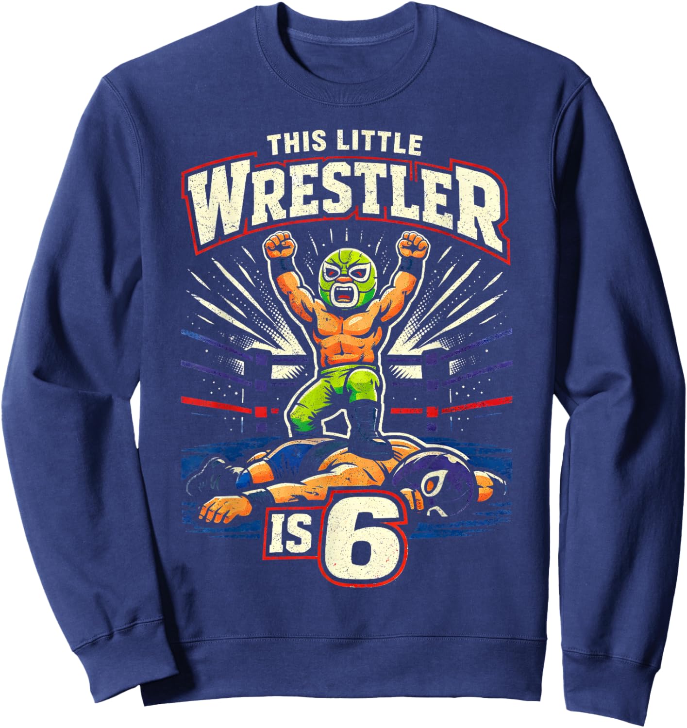 6th Wrestling Birthday Party This Little Wrestler is 6 Sweatshirt - Sweatshirt | Navy