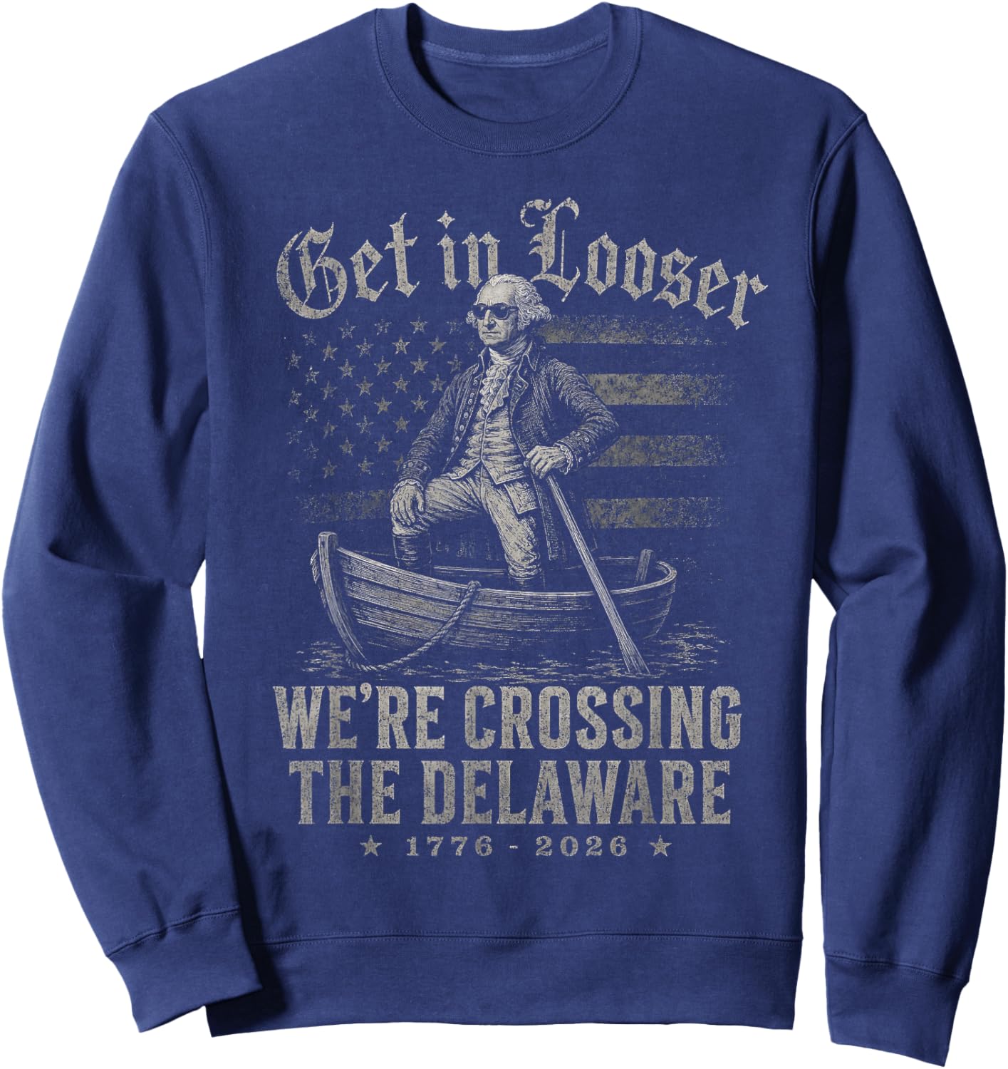 George Washington Patriotic Men We're Crossing The Delaware Sweatshirt - Sweatshirt | Navy