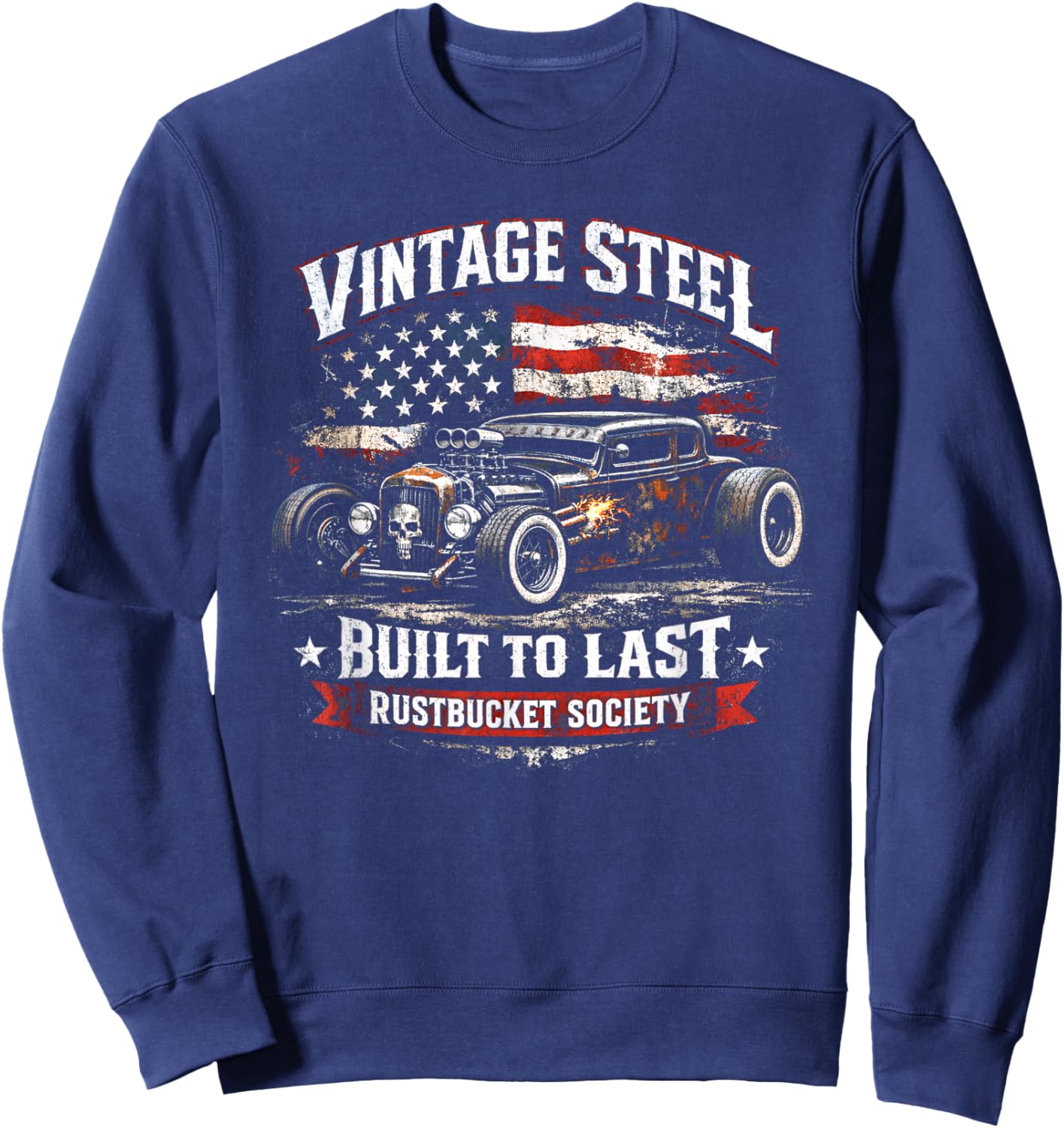 Rat Rod Vintage Steel, Patriotic Rustbucket Hot Rod Car Sweatshirt - Sweatshirt | Navy