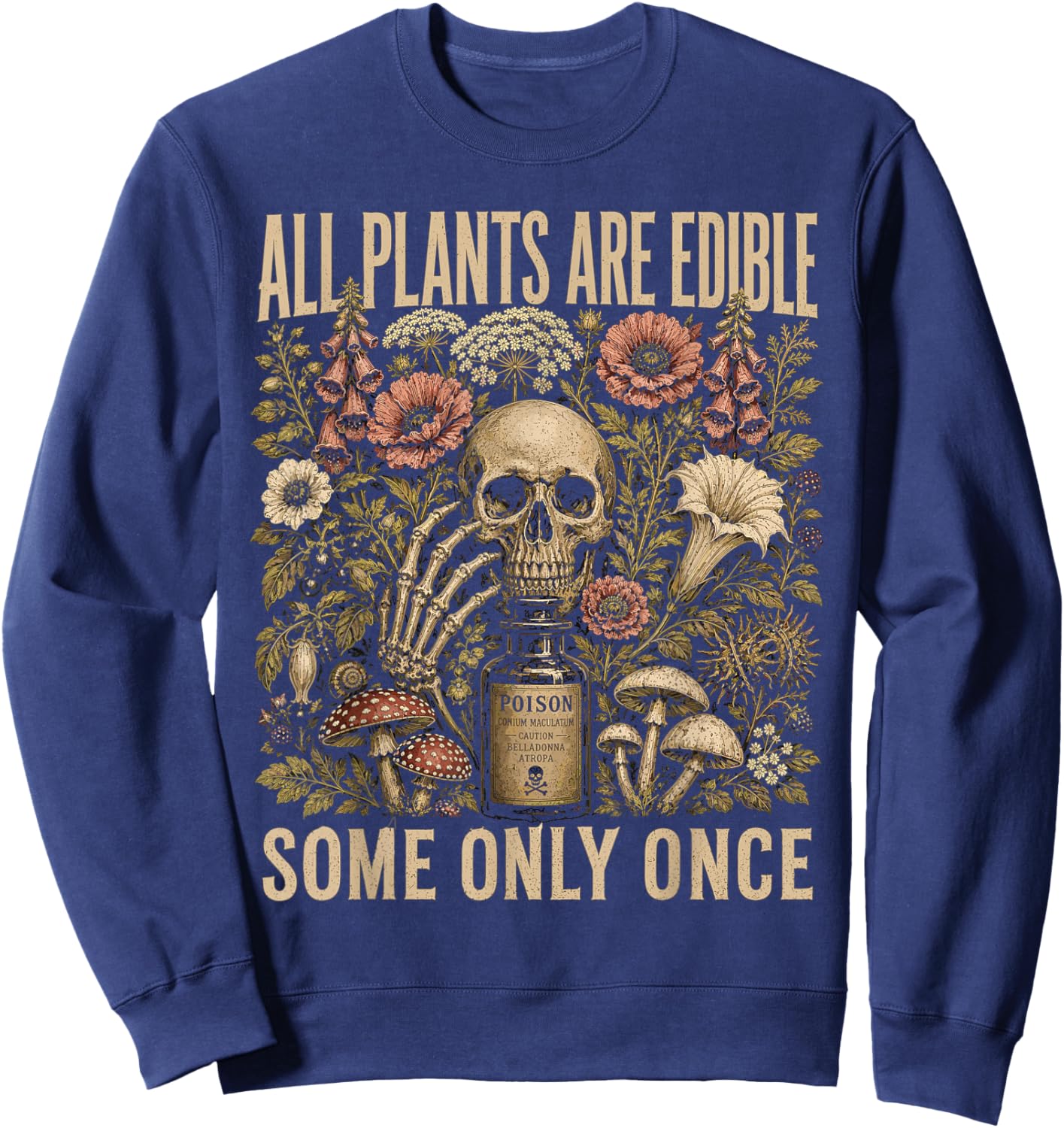All Plants are Edible Some Only Once Skull Grunge Women Men Sweatshirt - Sweatshirt | Navy