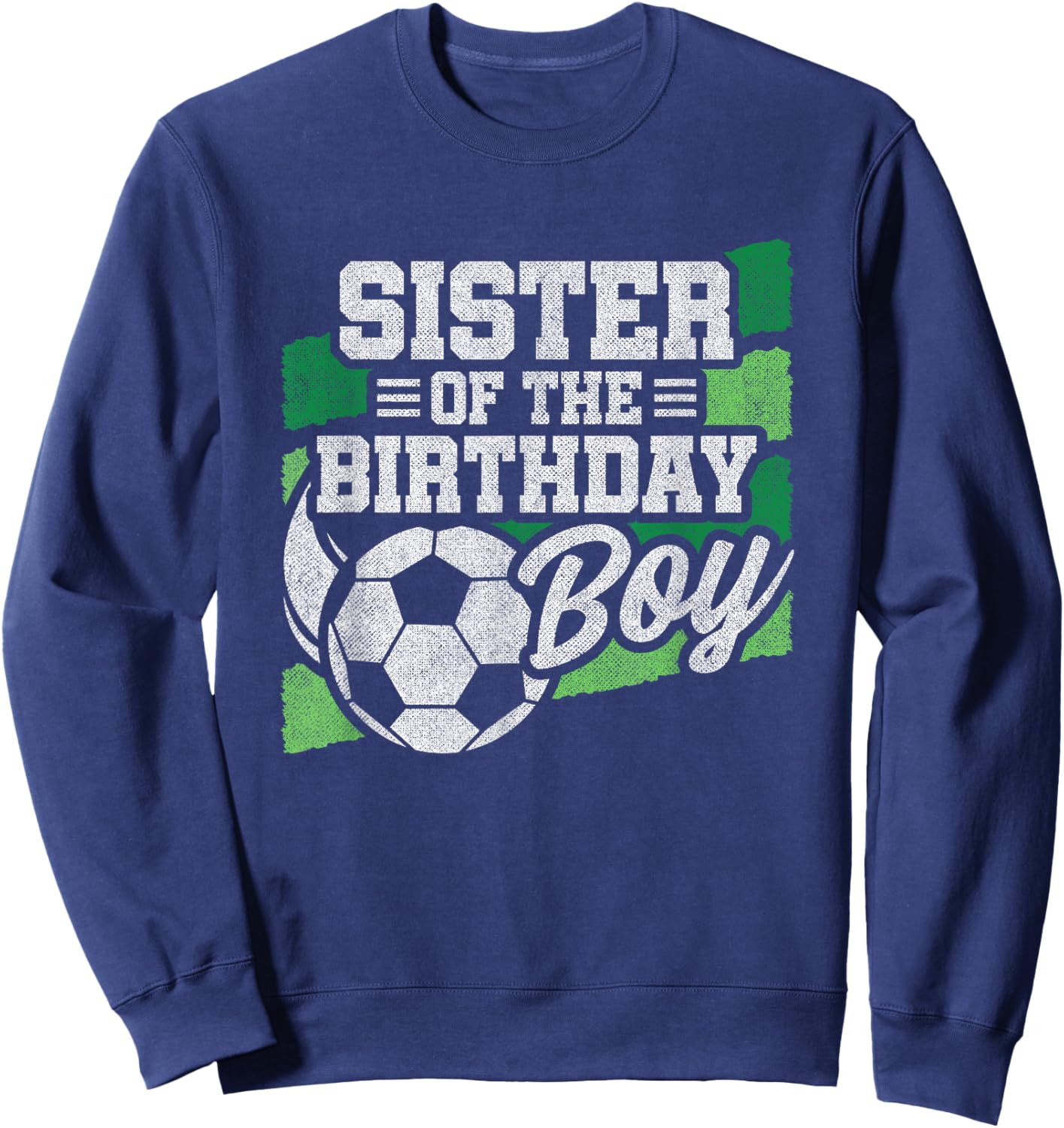 Birthday Sister - Soccer Birthday - Boys Soccer Birthday Sweatshirt - Sweatshirt | Navy