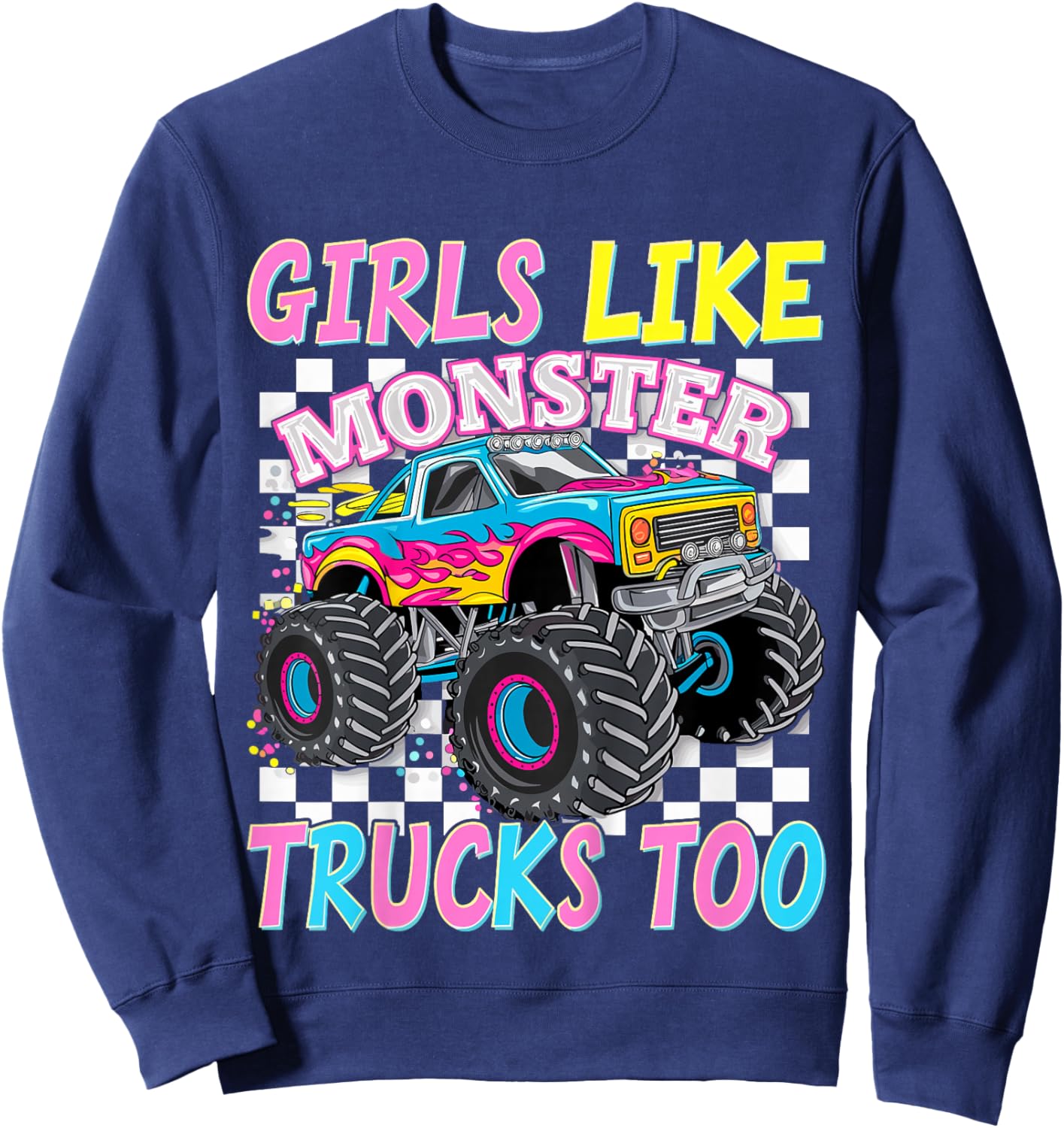 Girls Like Monster Trucks Too Monster Truck Sweatshirt - Sweatshirt | Navy