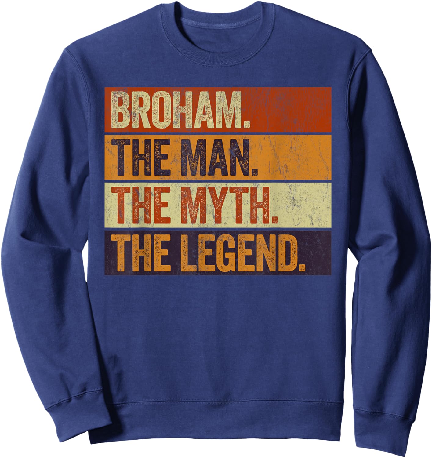 Broham the Man the Myth the Legend Funny Retro Brother Sweatshirt - Sweatshirt | Navy
