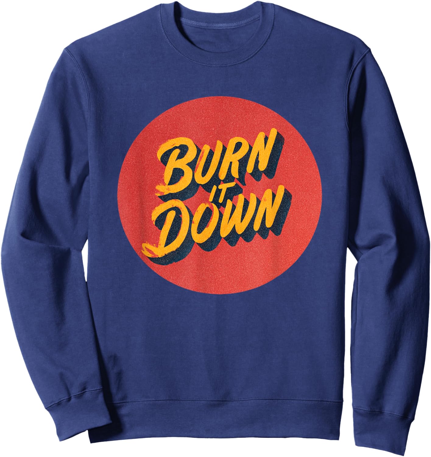 Cool Burn it Down Statement Costume Sweatshirt - Sweatshirt | Navy