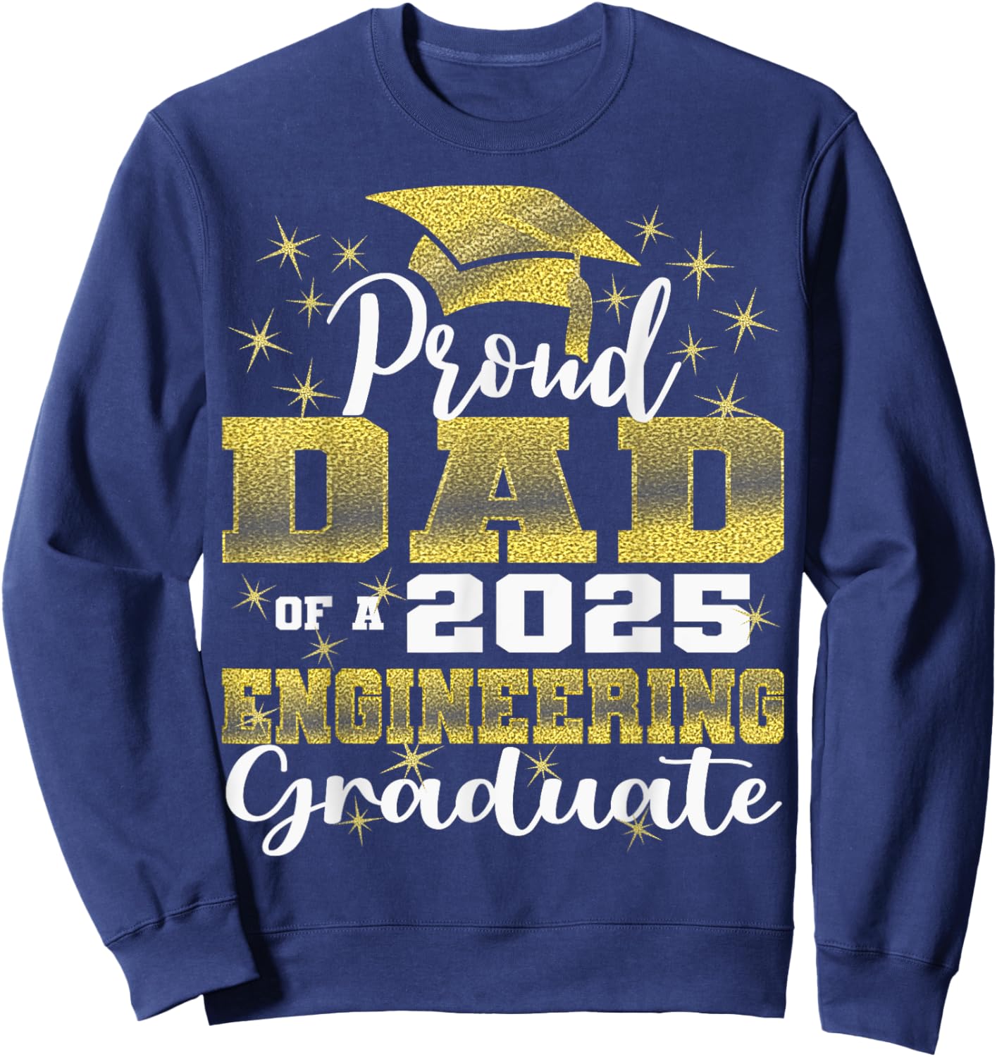 Super Proud Dad of 2025 Engineering Graduate Family Sweatshirt - Sweatshirt | Navy