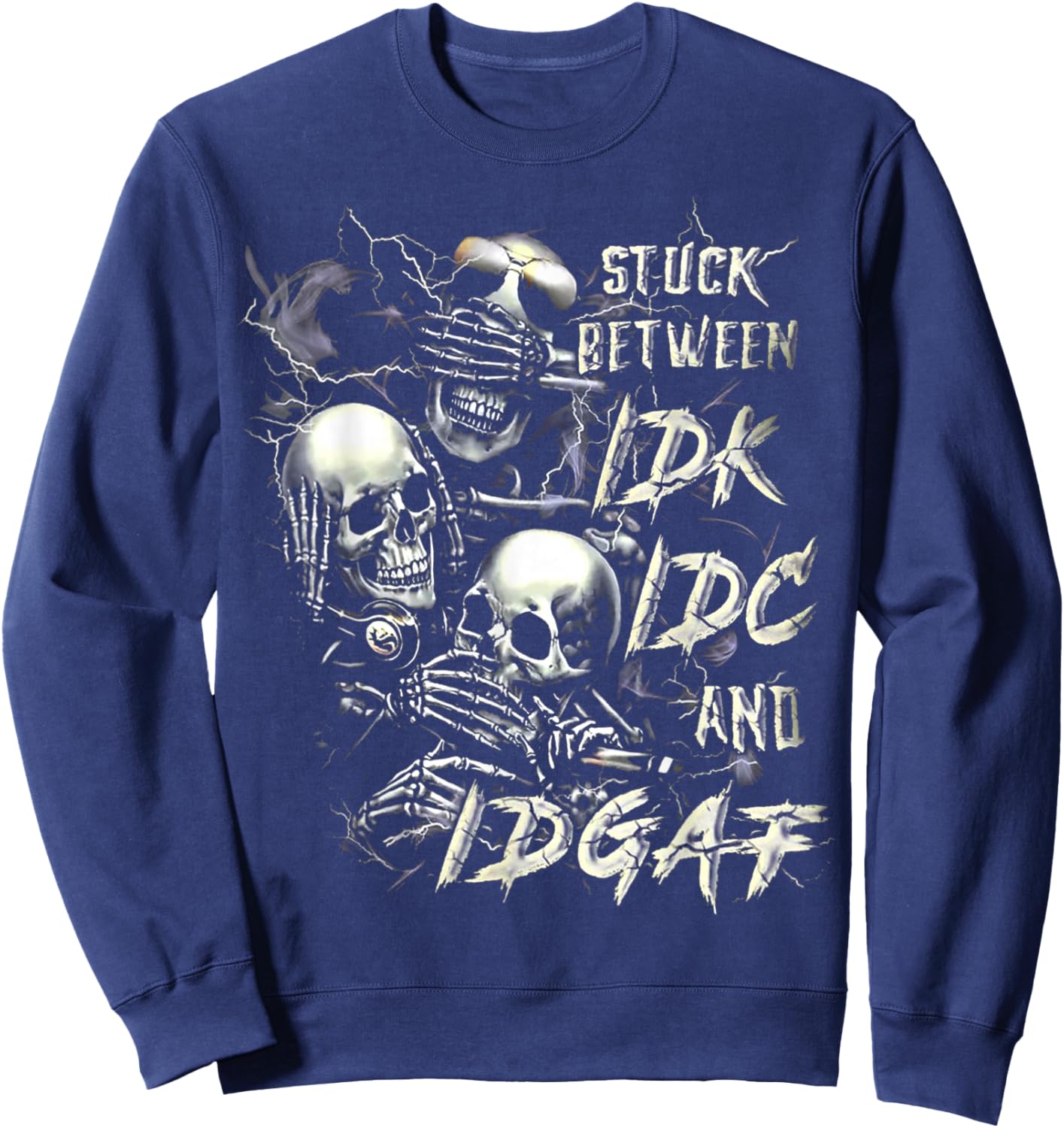 Stuck Between Idk Idc And Idgaf Sweatshirt - Sweatshirt | Navy
