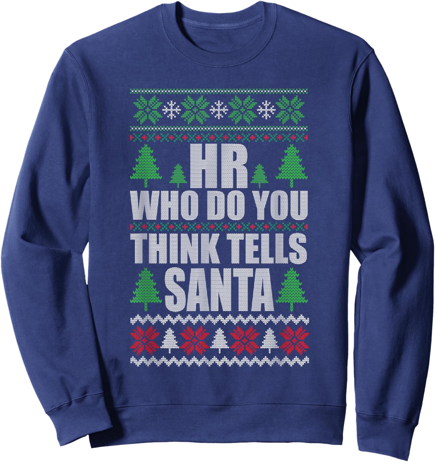 Hr Who Do You Think Tells Santa Funny Christmas Sweatshirt - Sweatshirt | Navy