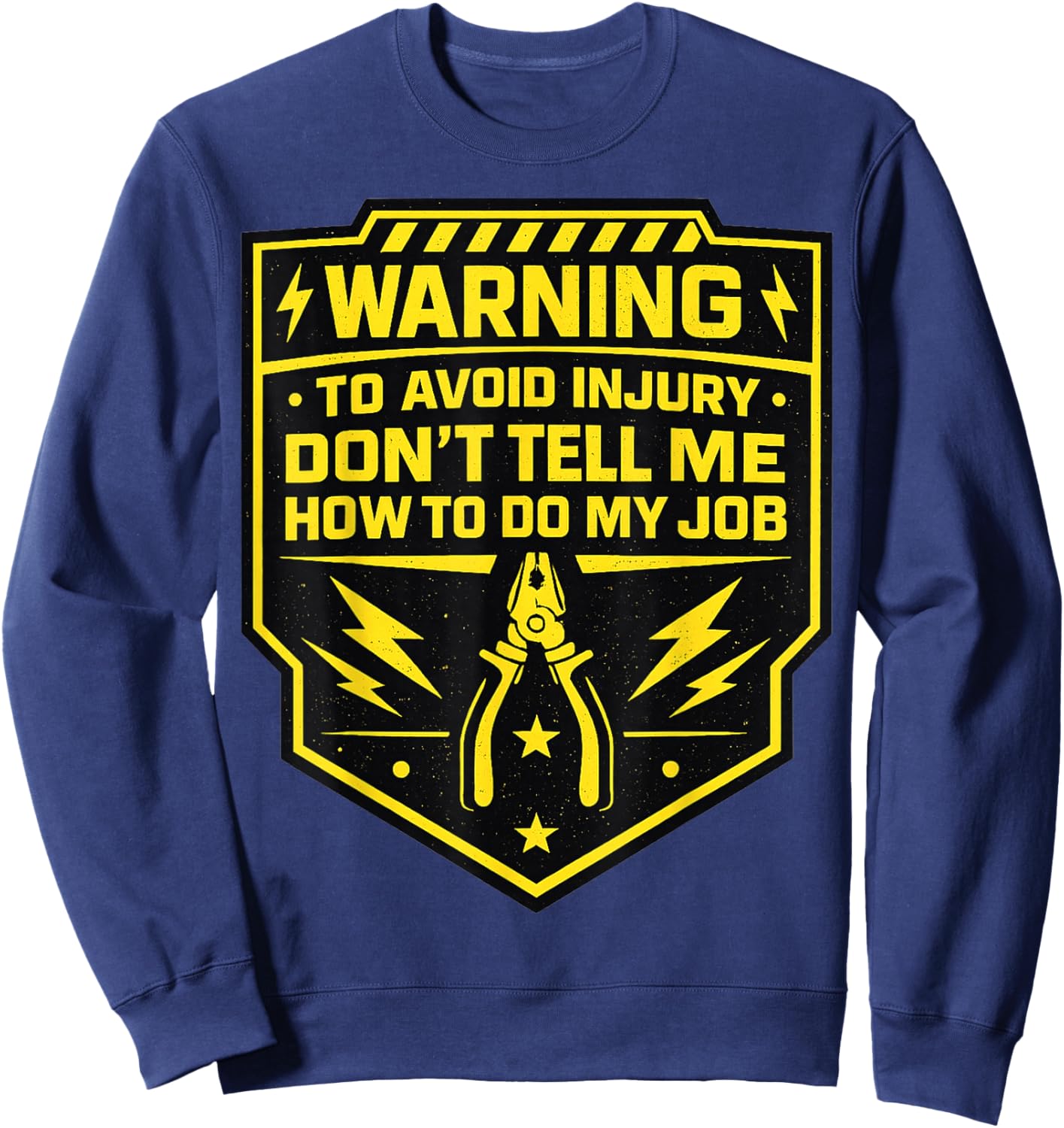 Avertissement Don't Tell Me How to Do My Job Electrician Sweatshirt - Sweatshirt | Navy