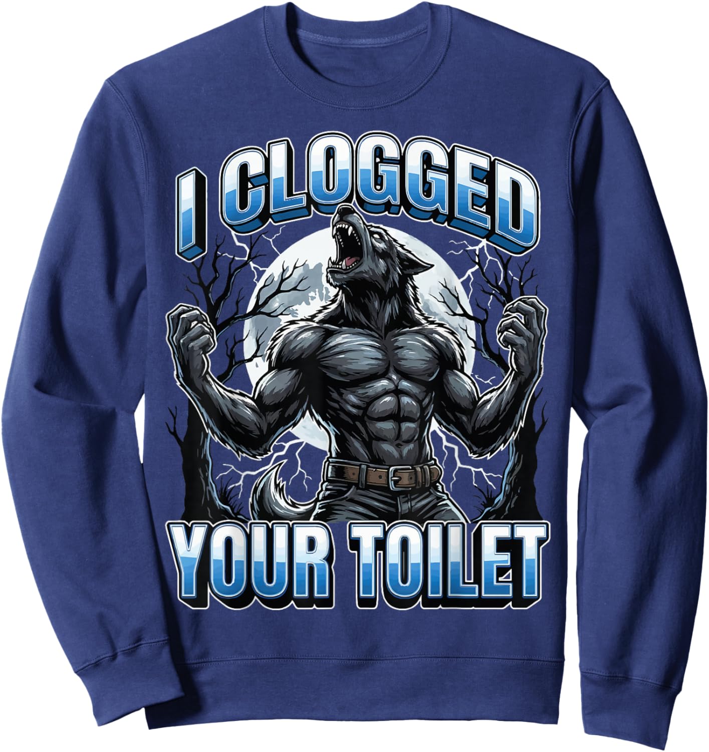 I Clogged Your Toilet Sweatshirt - Sweatshirt | Navy