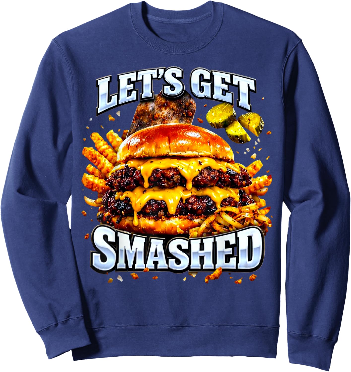 Let's Get Smashed Pun Smash Burger Meme Dad Joke Sweatshirt - Sweatshirt | Navy