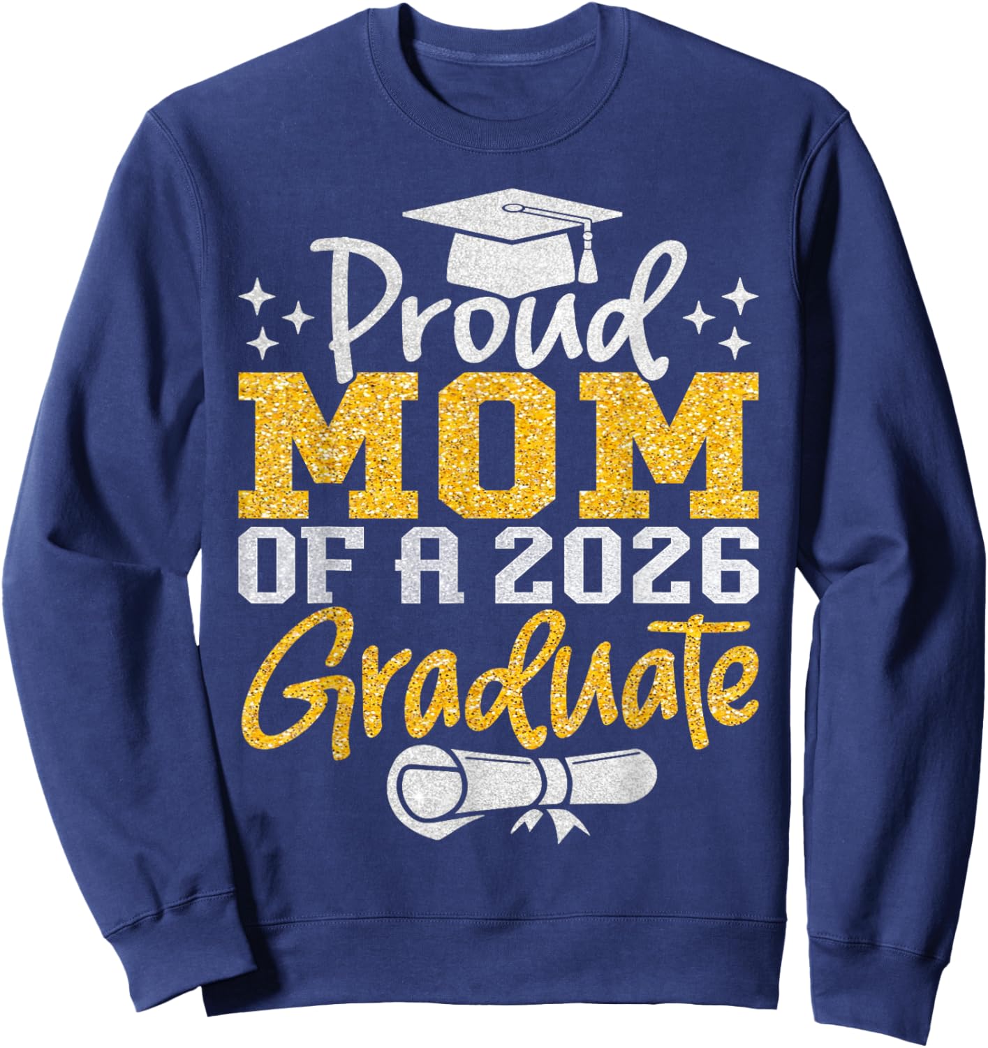 Proud Mom of a 2026 Graduate Senior Class of 2026 Grad Sweatshirt - Sweatshirt | Navy