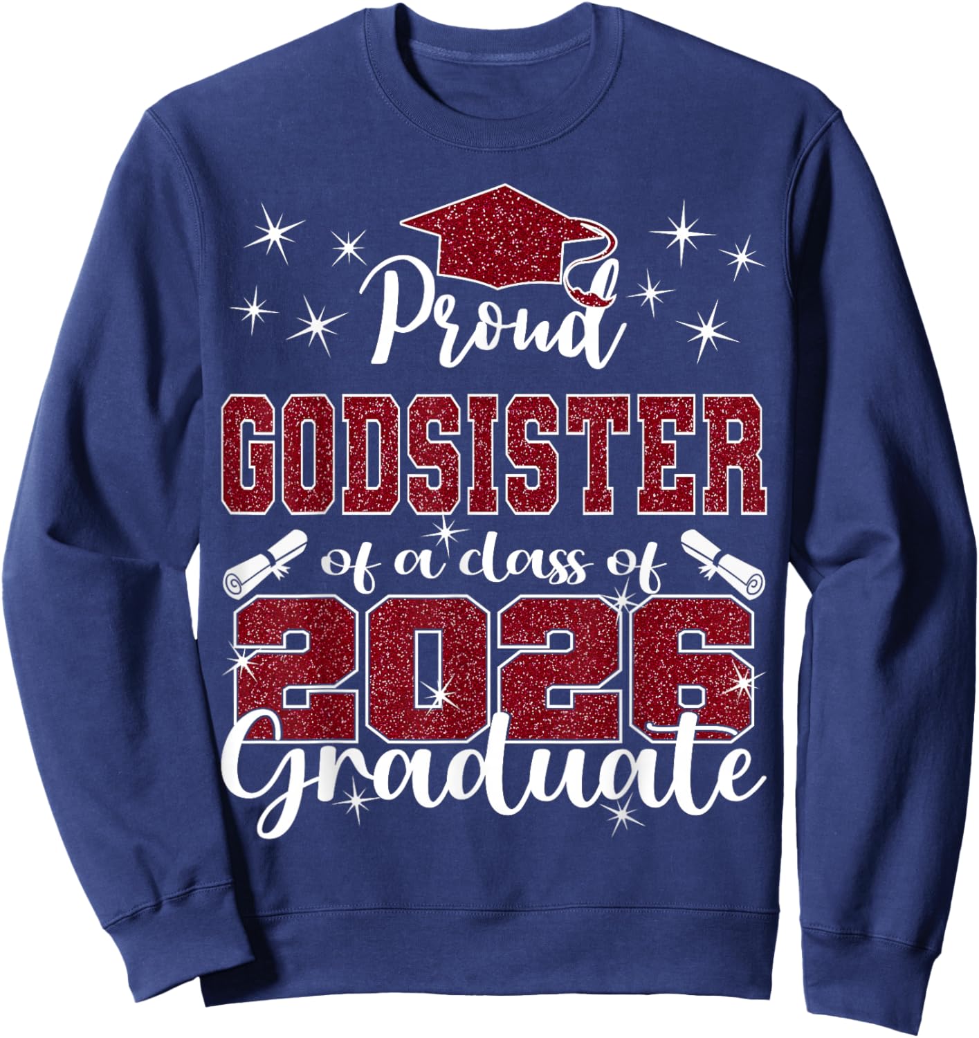Super Proud Godsister of 2026 Graduate Graduation Family Sweatshirt - Sweatshirt | Navy