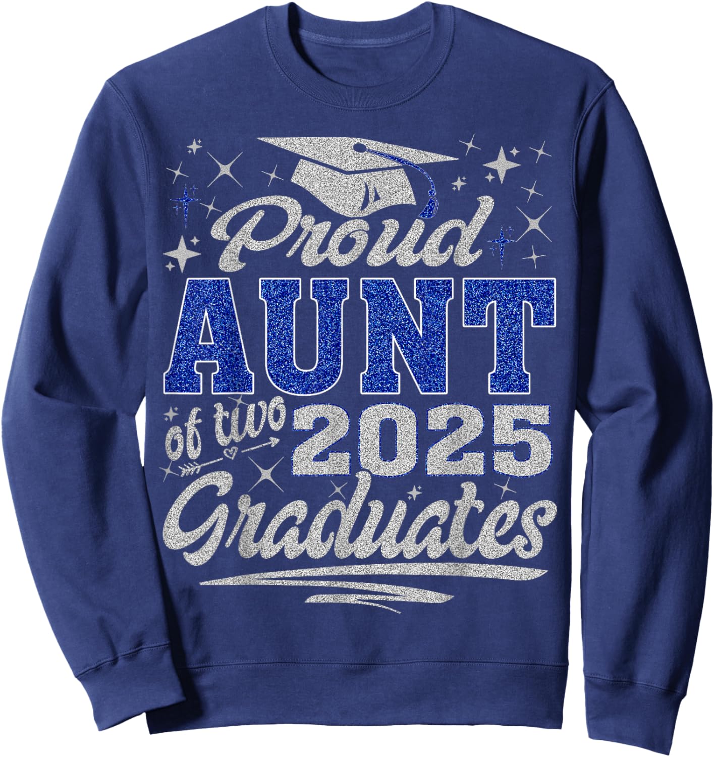 Proud Aunt of two class of 2025 graduates twins graduation Sweatshirt - Sweatshirt | Navy