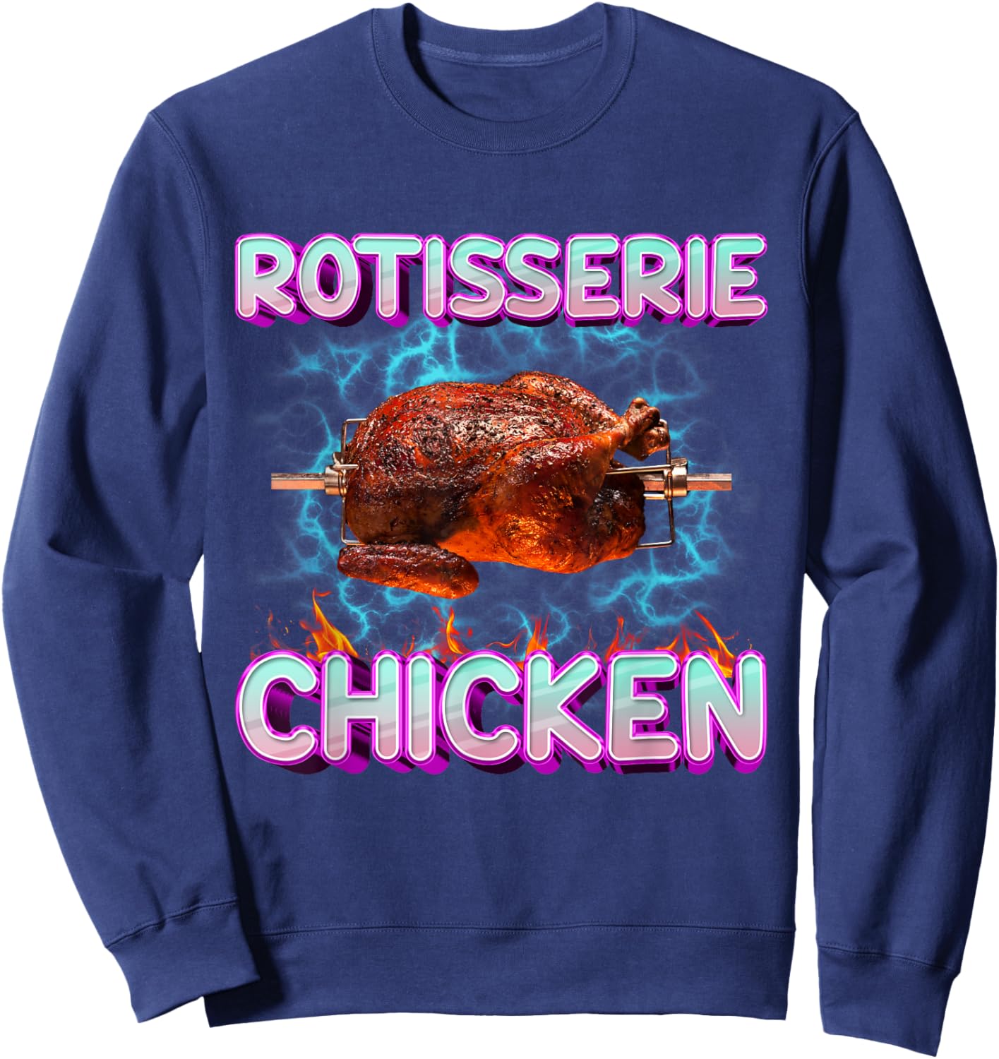 Rotisserie Chicken Funny Food Meme Unhinged Weird Foodie Odd Sweatshirt - Sweatshirt | Navy