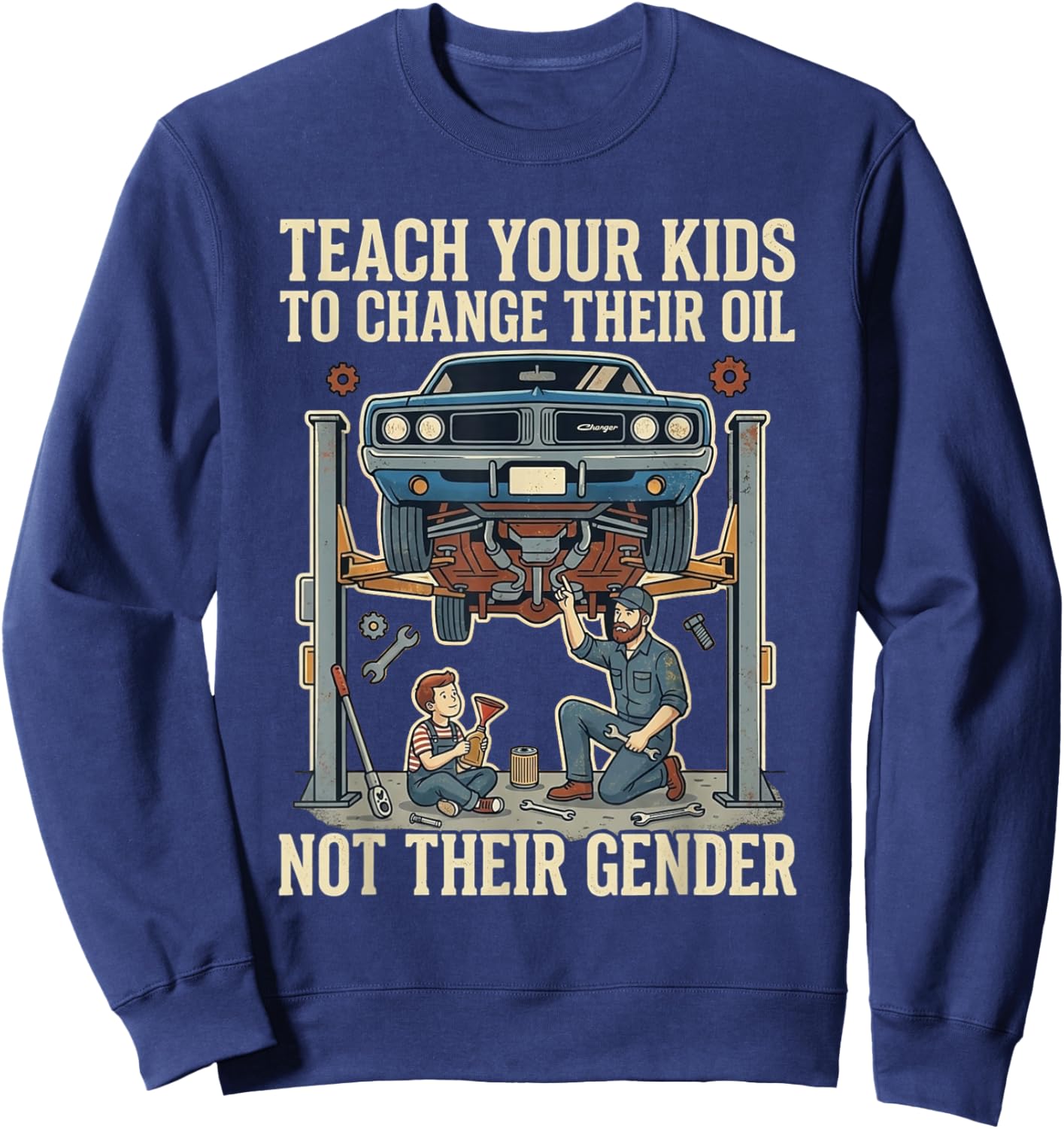 Fun Teach Kids Change Oil Not Gender Statement Sweatshirt - Sweatshirt | Navy