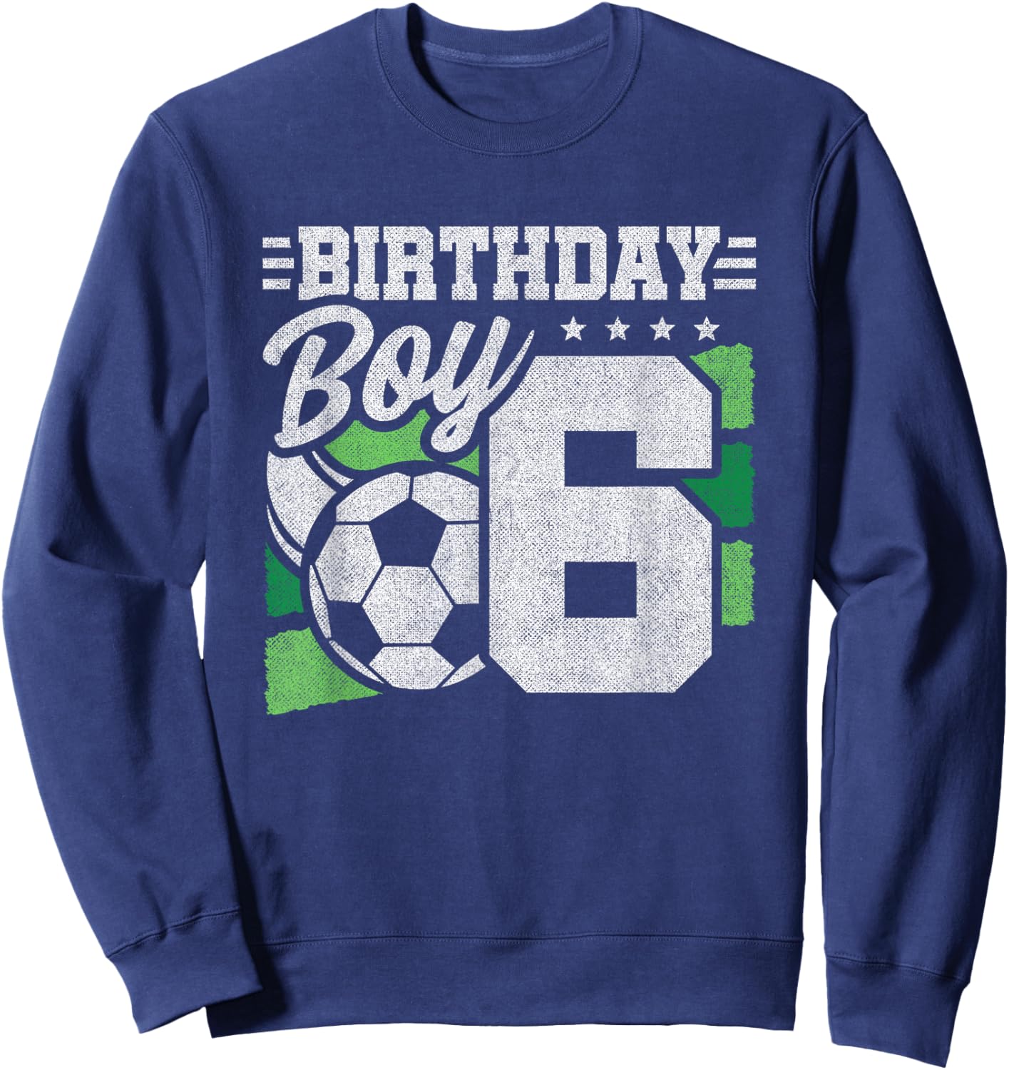 6 Year Old Soccer Birthday - Boys 6th Birthday Soccer Sweatshirt - Sweatshirt | Navy