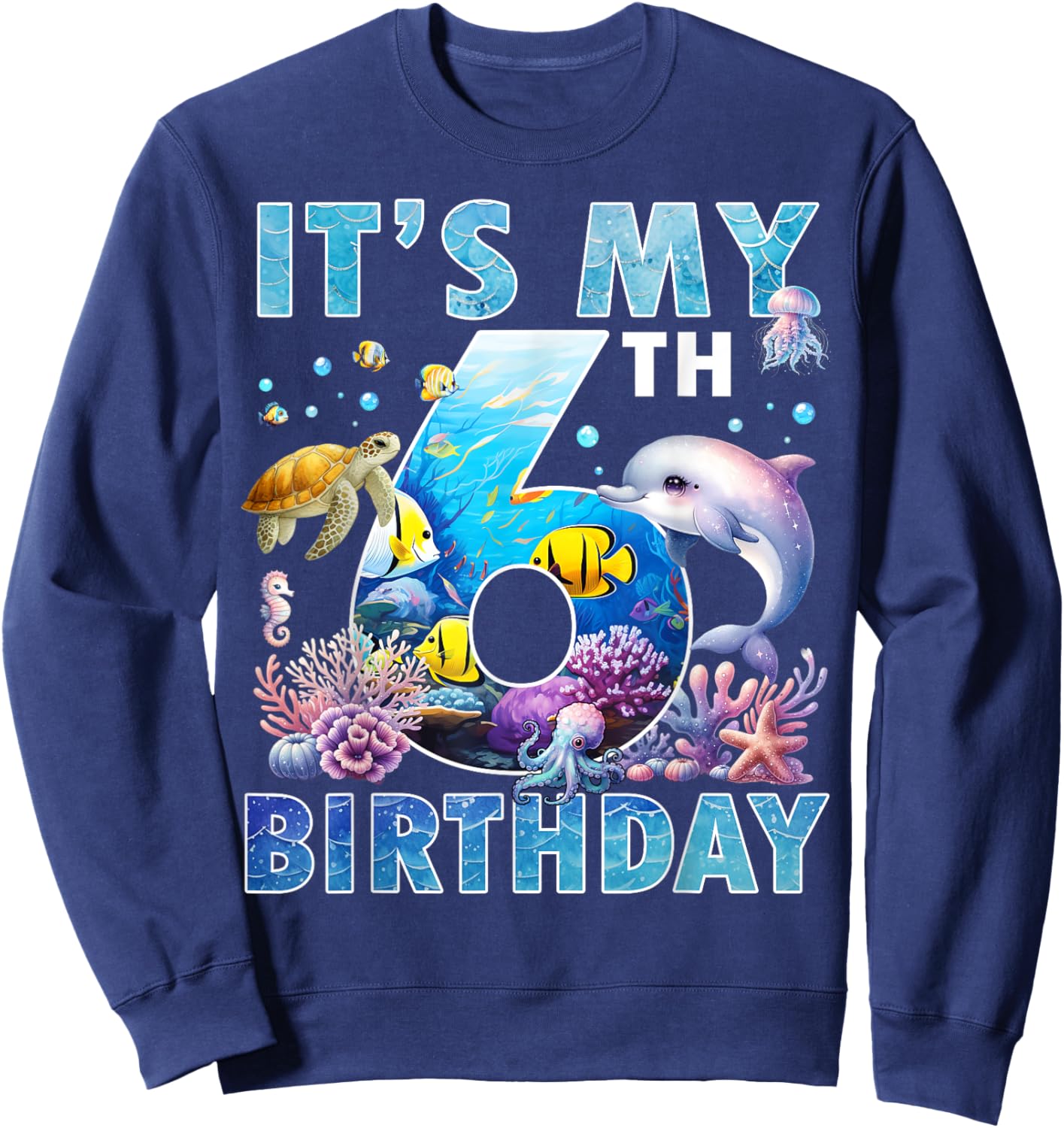 It’s My 6th Birthday Ocean 6 Years Old Sea Aquarium Birthday Sweatshirt - Sweatshirt | Navy