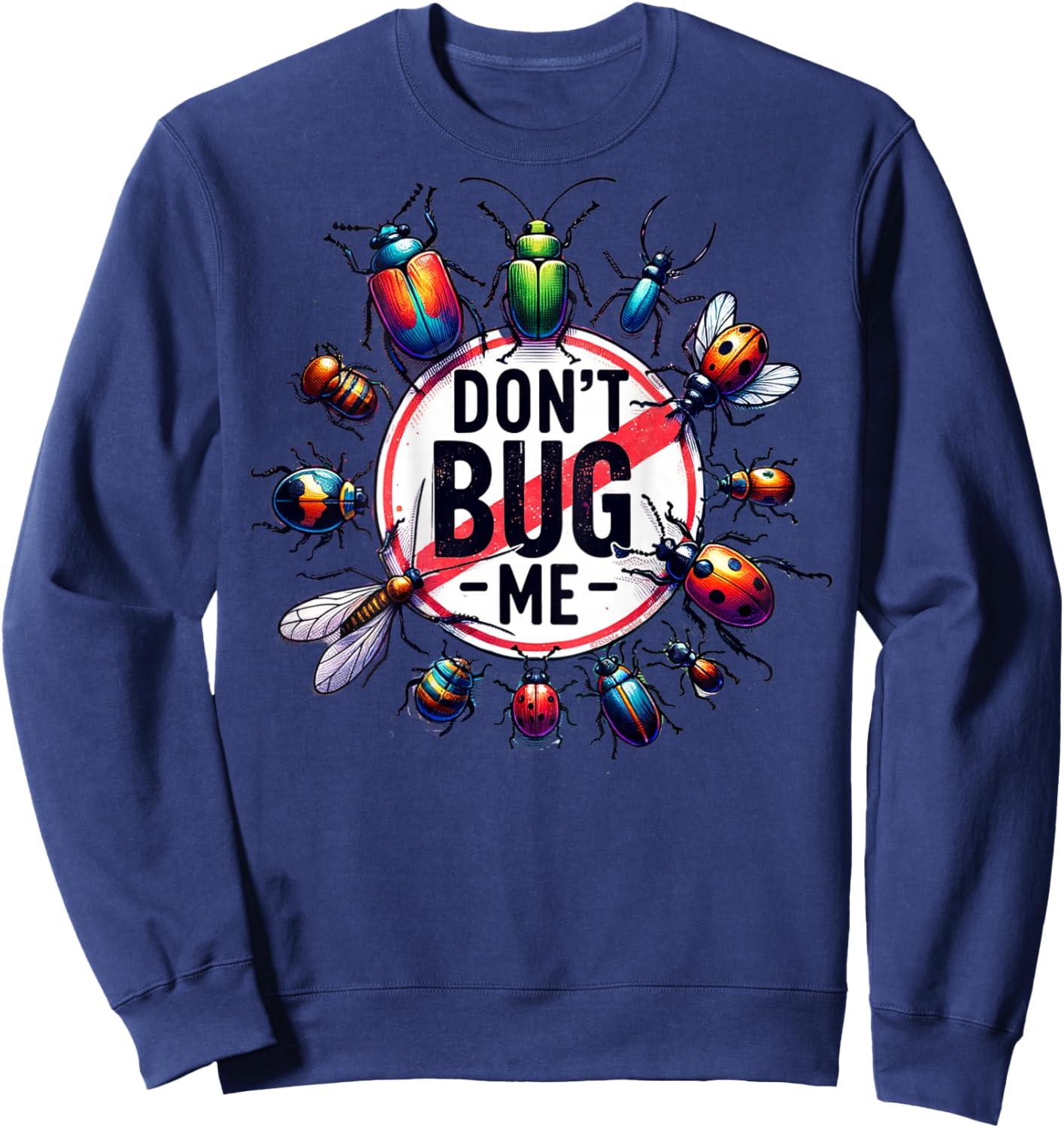 On Back Funny Stop Don't Bug Me Entomology Science Sarcastic Sweatshirt - Sweatshirt | Navy