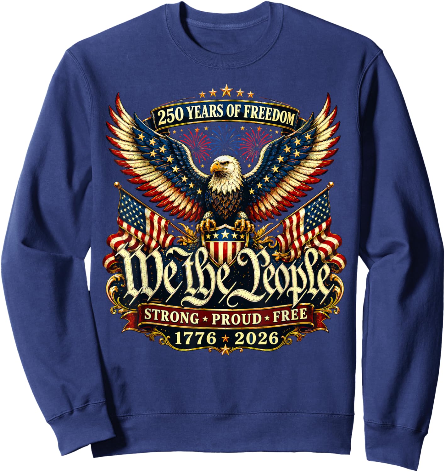Patriotic Eagle 250 Years Freedom 1776 2026 Sweatshirt - Sweatshirt | Navy