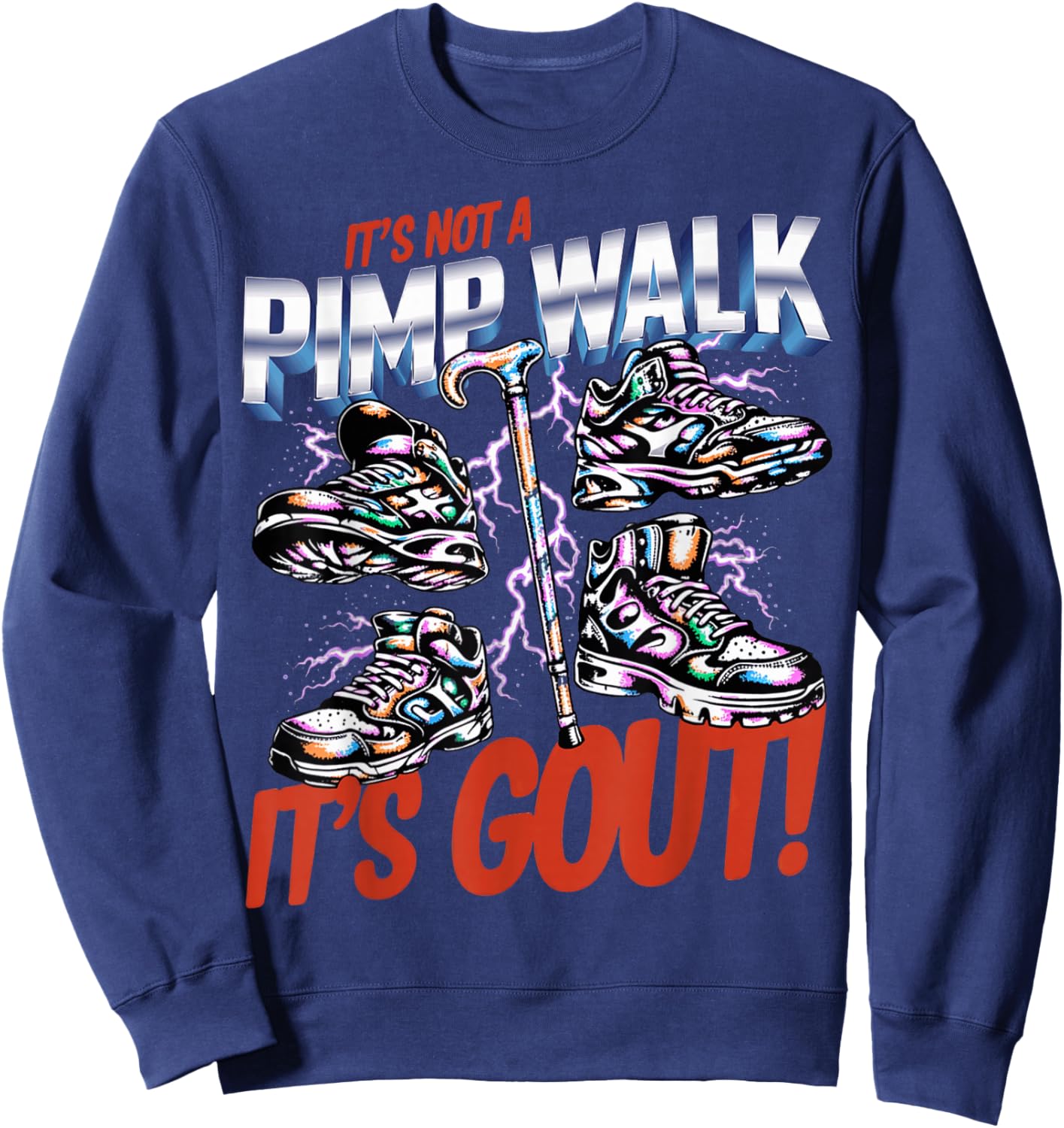 It's Not A Pimp Walk It's Gout Funny Old Man Medical Humor Sweatshirt - Sweatshirt | Navy