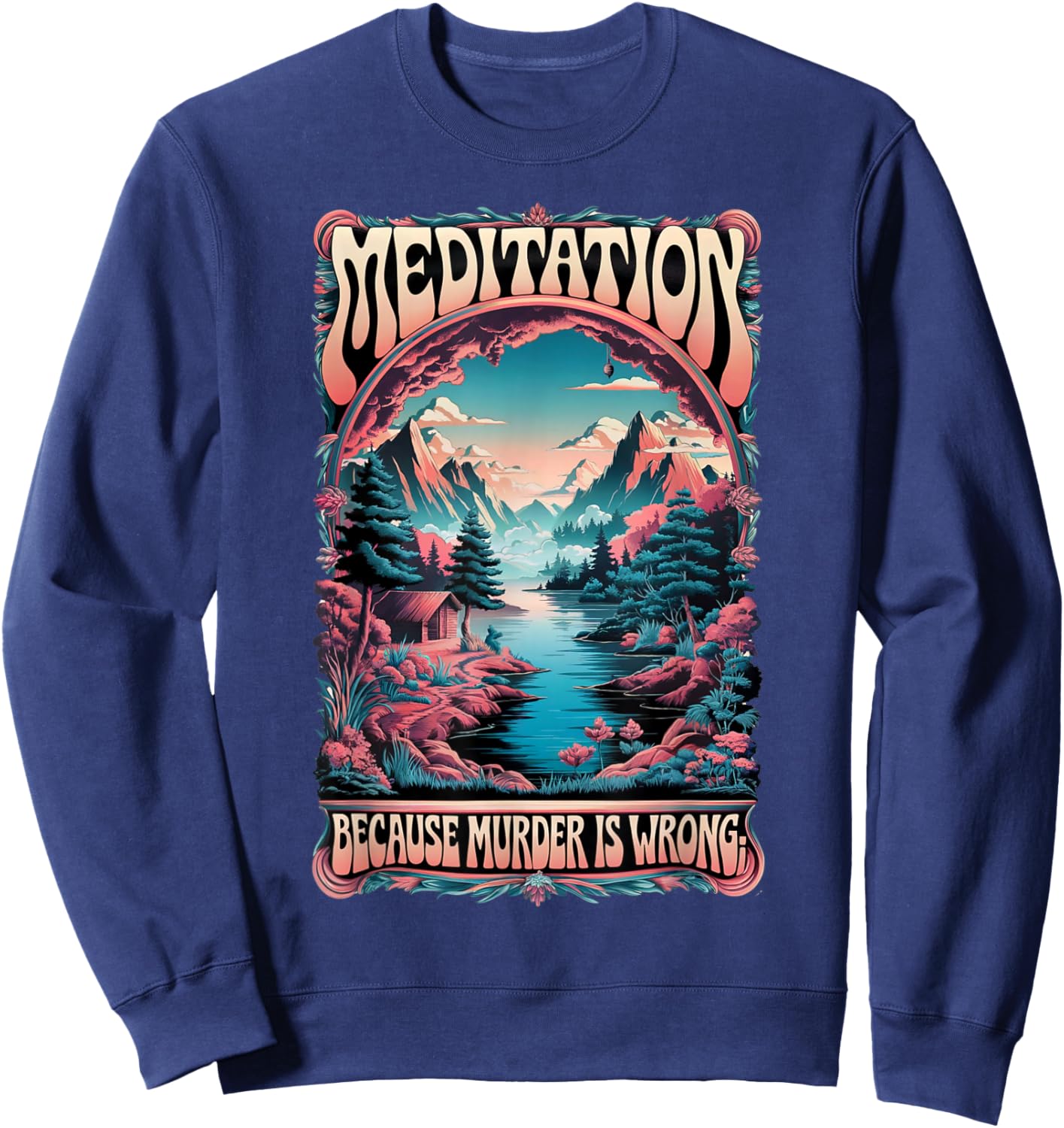 Meditation Because Murder Is Wrong Funny Retro Design Sweatshirt - Sweatshirt | Navy