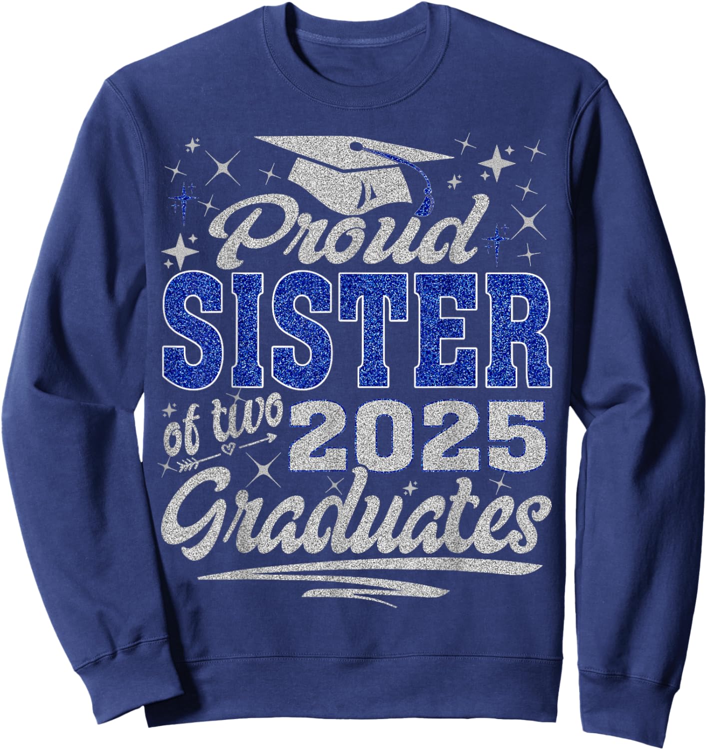 Proud Sister of two class of 2025 graduates twins graduation Sweatshirt - Sweatshirt | Navy
