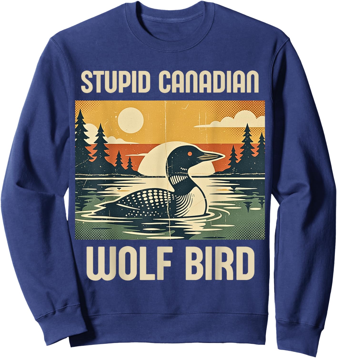 Retro Funny Sarcastic Animal Stupid Canadian Wolf Bird Loon Sweatshirt - Sweatshirt | Navy