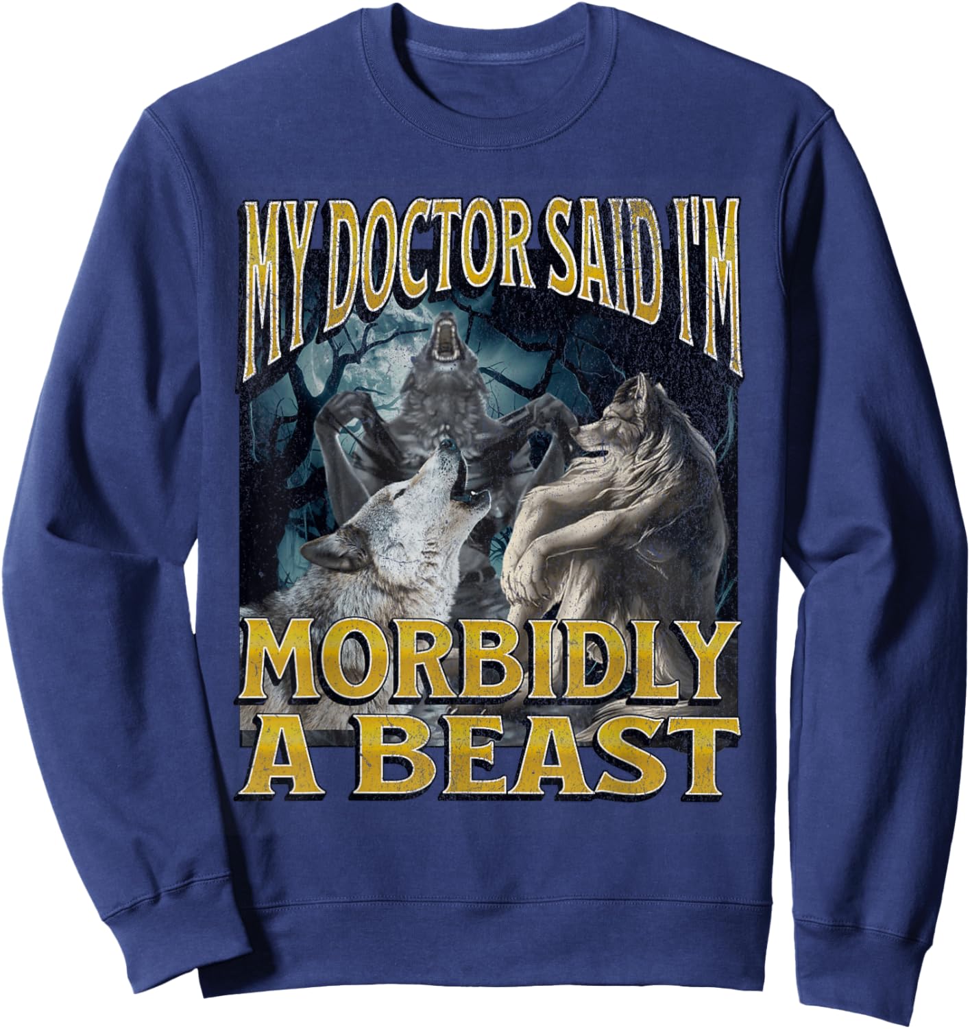 Morbidly A Beast Funny Cringe Alpha Werewolf Wolf Meme Sweatshirt - Sweatshirt | Navy
