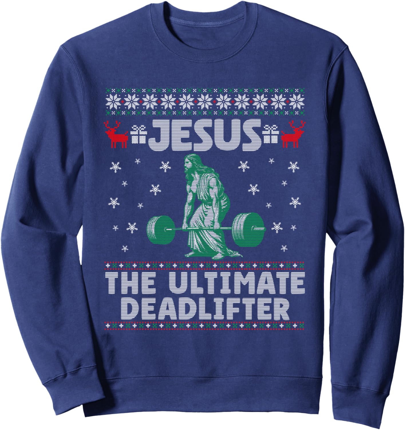 Funny Jesus The Ultimate Deadlifter Ugly Christmas Sweater Sweatshirt - Sweatshirt | Navy