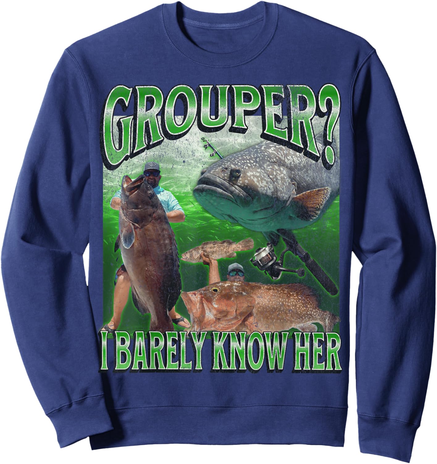 Grouper? I Barely Know Her Funny Fishing Bootleg Graphic Sweatshirt - Sweatshirt | Navy