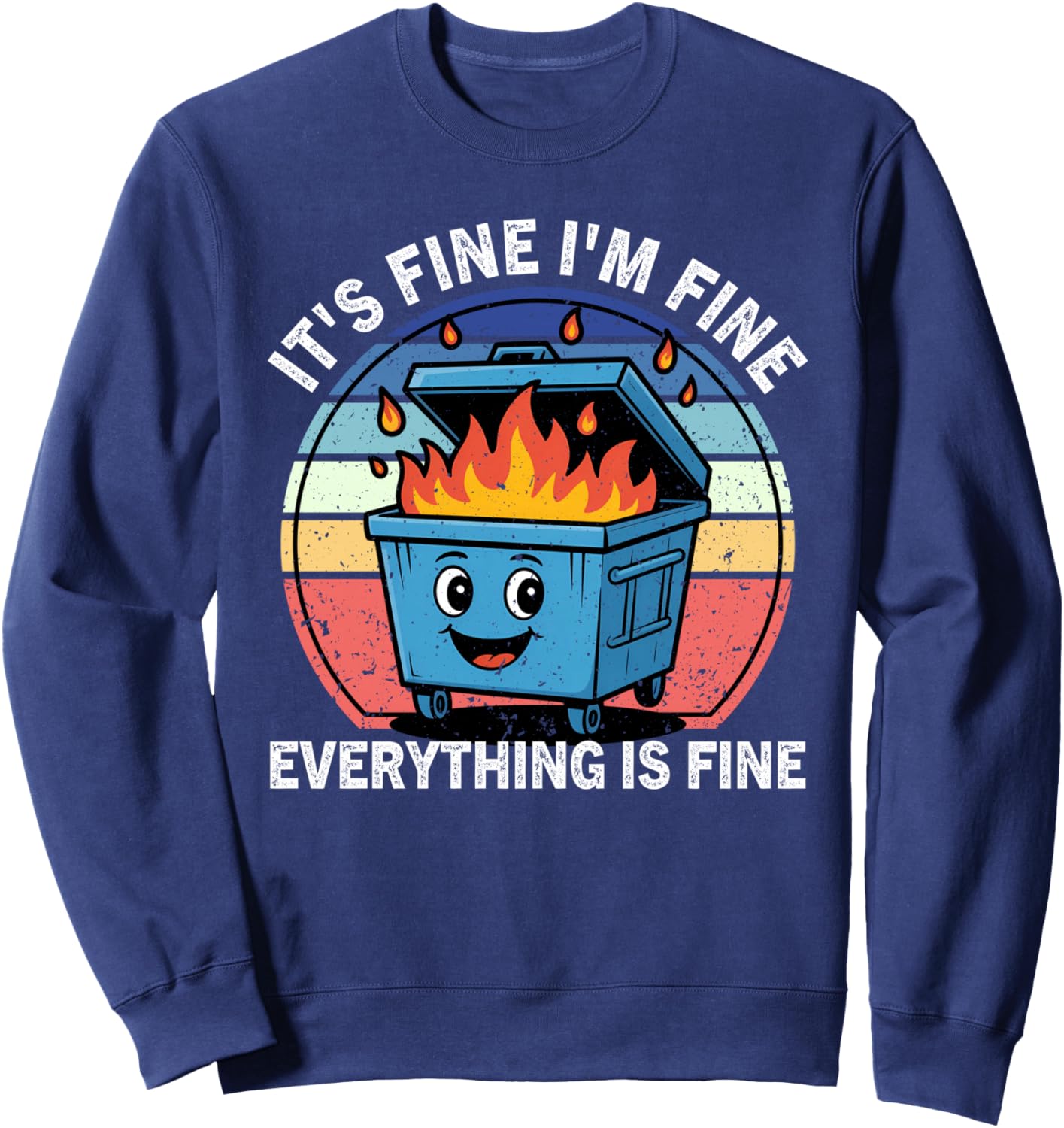 Funny Dumpster Fire It's Fine I'm Fine Everything Is Fine Sweatshirt - Sweatshirt | Navy