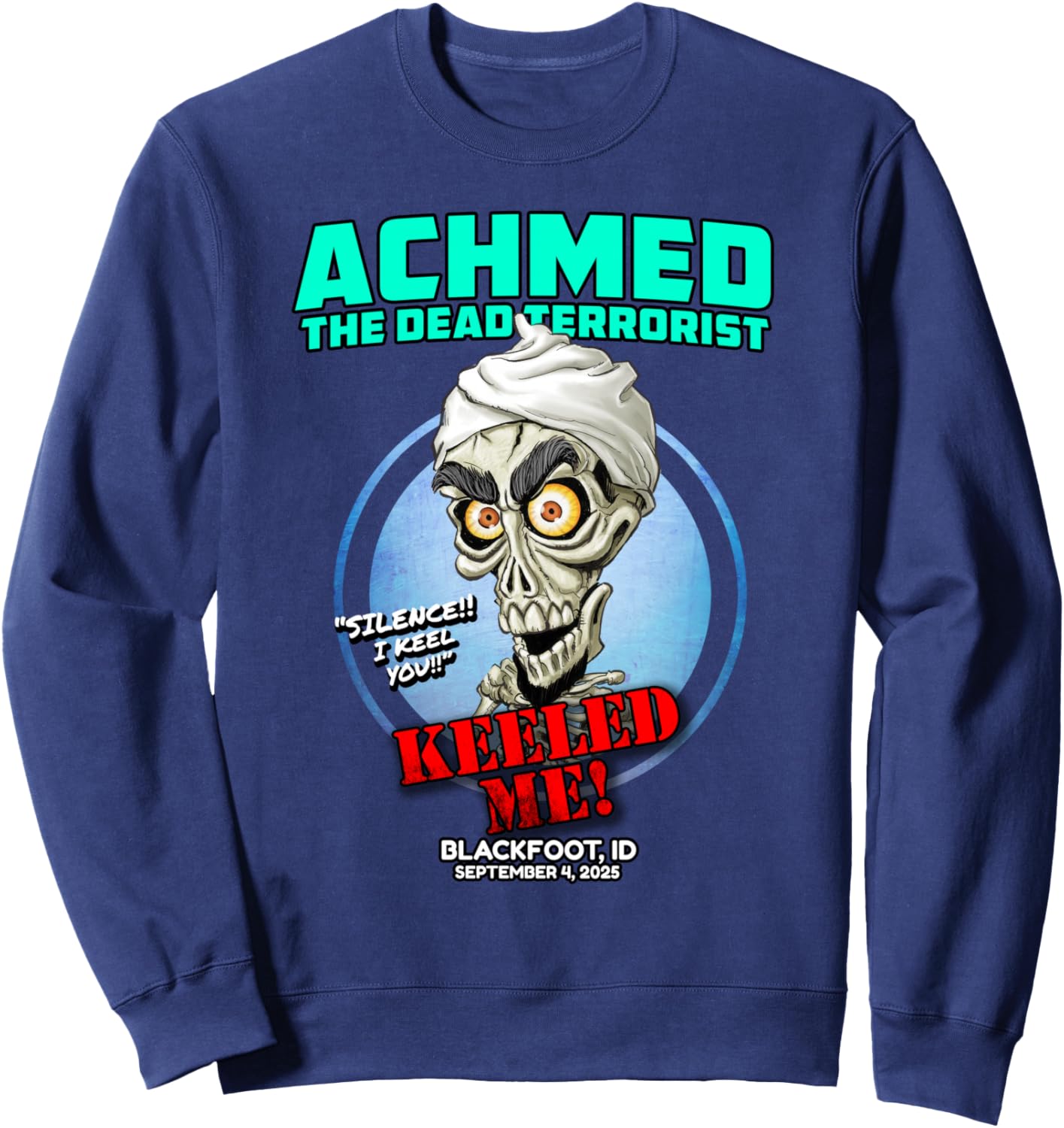 Achmed The Dead Terrorist Blackfoot, ID (2025) Sweatshirt - Sweatshirt | Navy